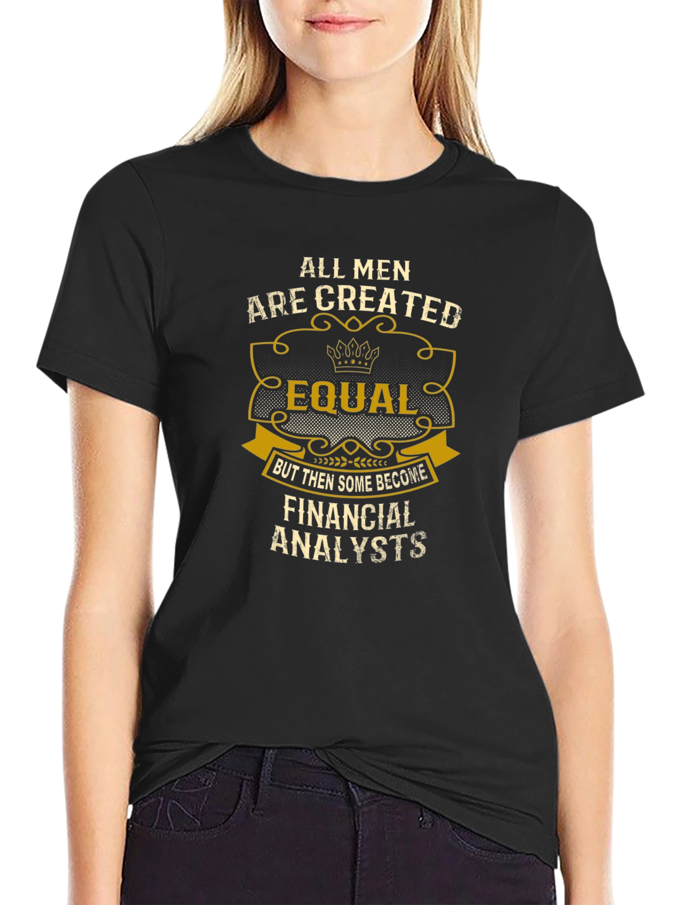 All Men Are Created Equal - Financial Analyst T-Shirt