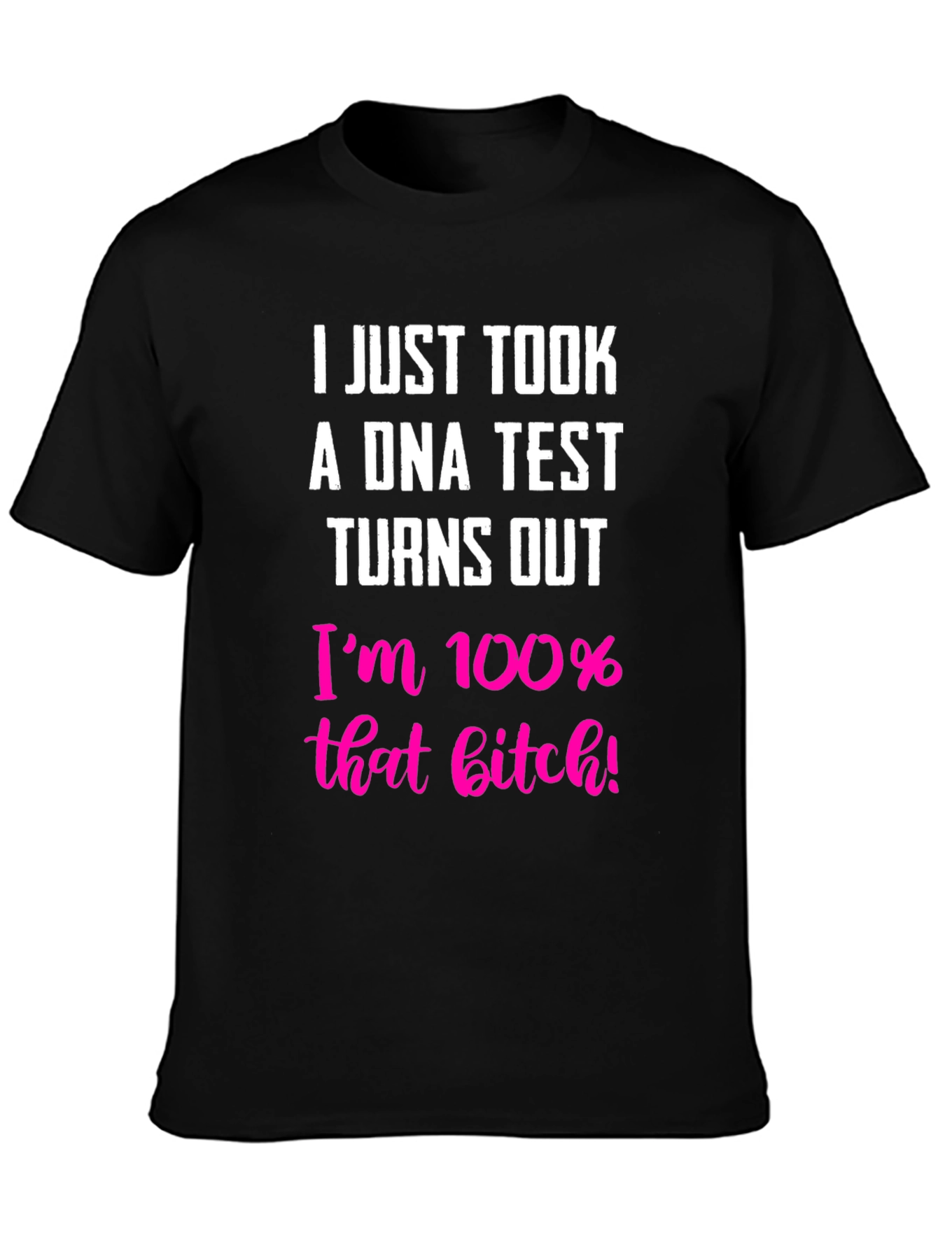 100% That B*tch T-Shirt - Bold Statement Tee