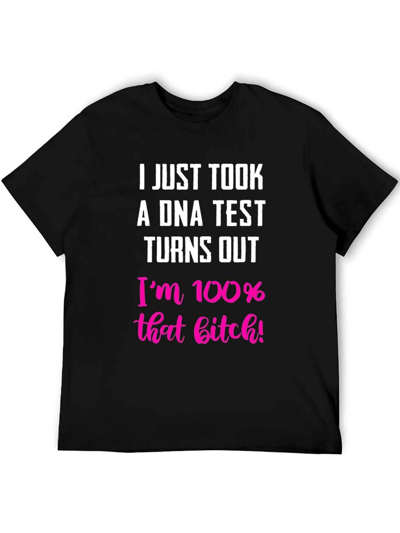 100% That B*tch T-Shirt - Bold Statement Tee