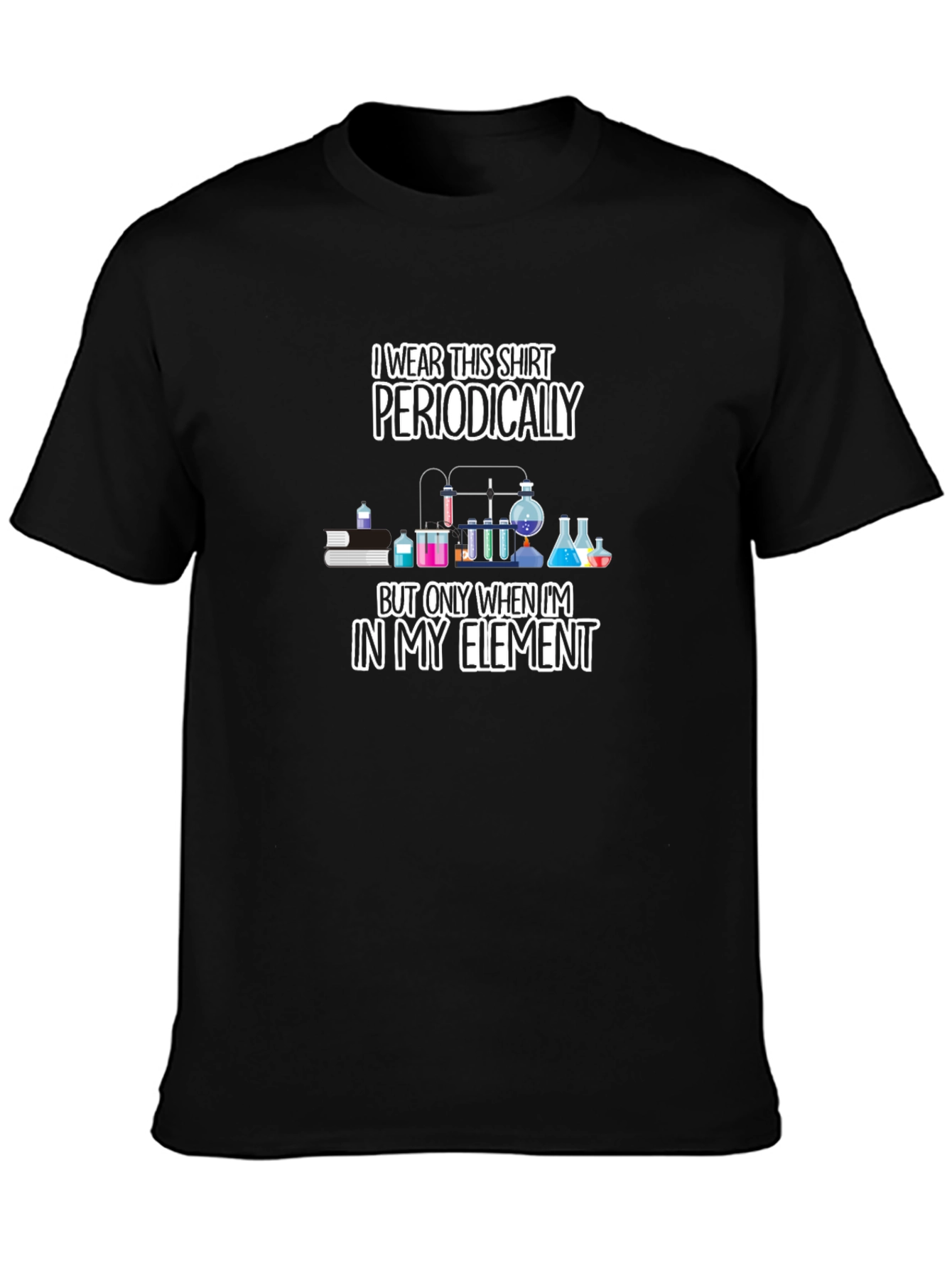 I Wear This Shirt Periodically Mens T-Shirt