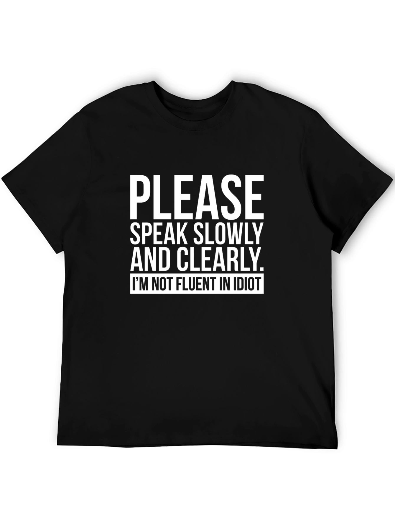 Speak Slowly T-Shirt Funny Sarcastic Tee