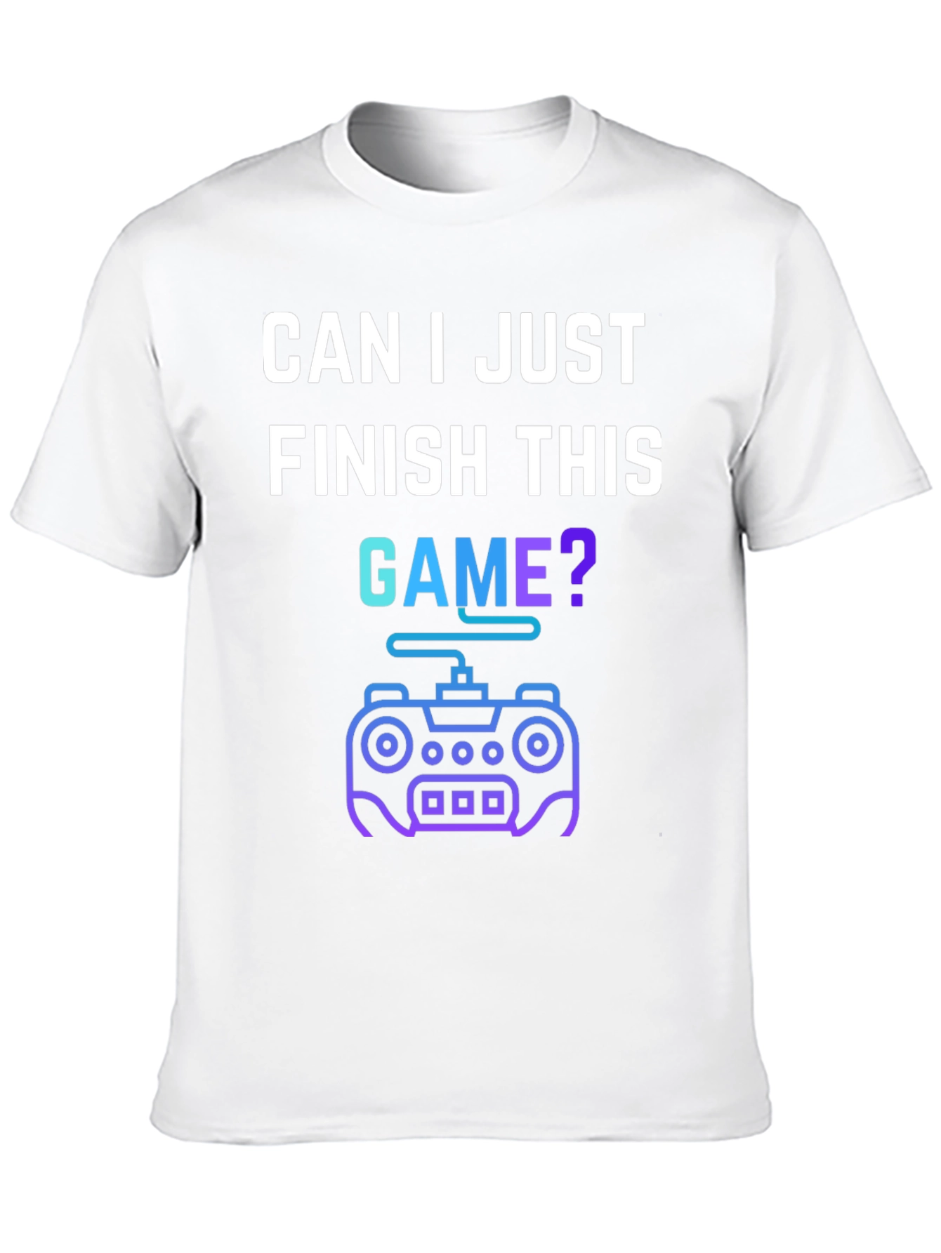 Gamer T-Shirt - Can I Just Finish This Game?