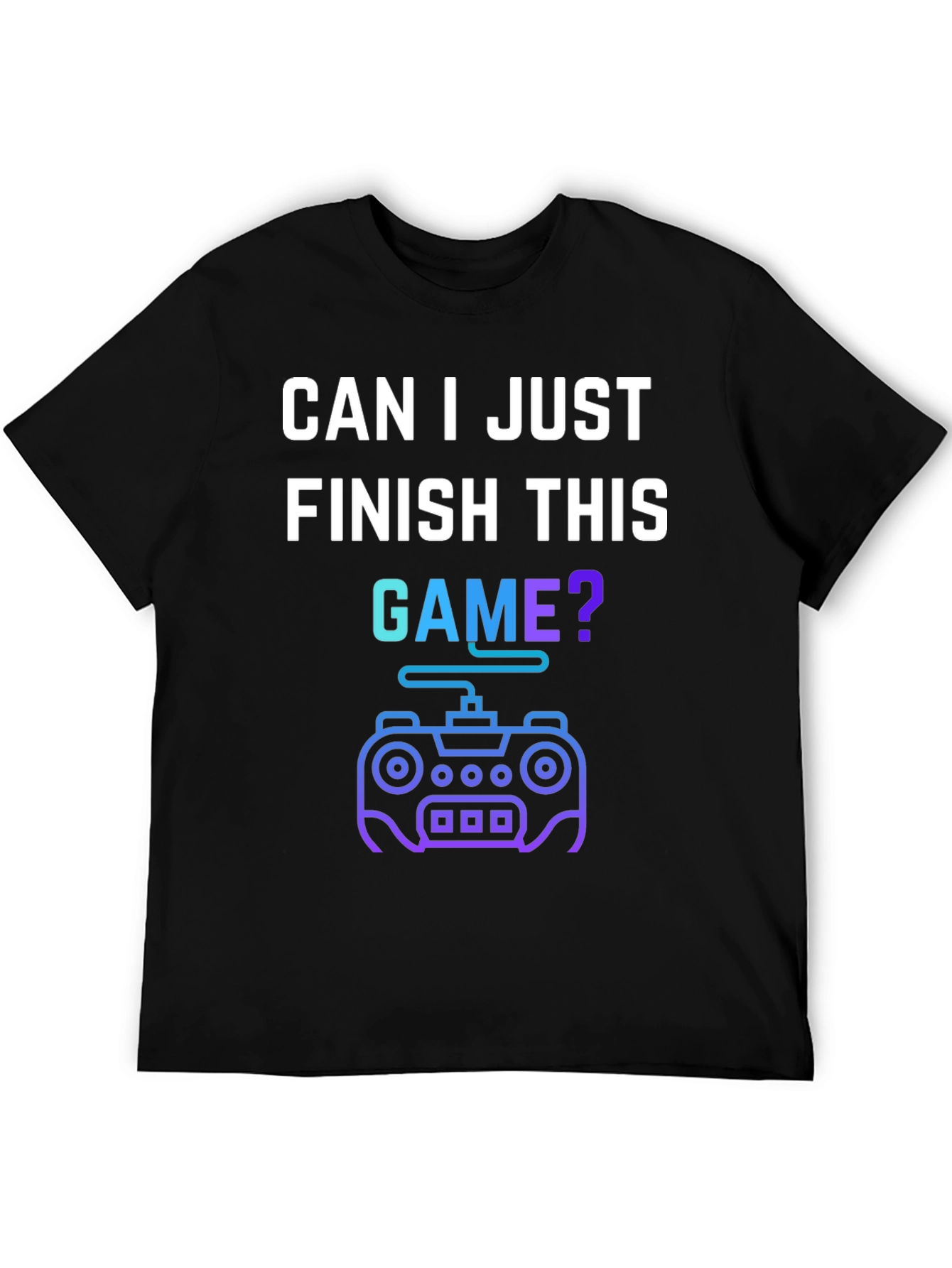 Gamer T-Shirt - Can I Just Finish This Game?