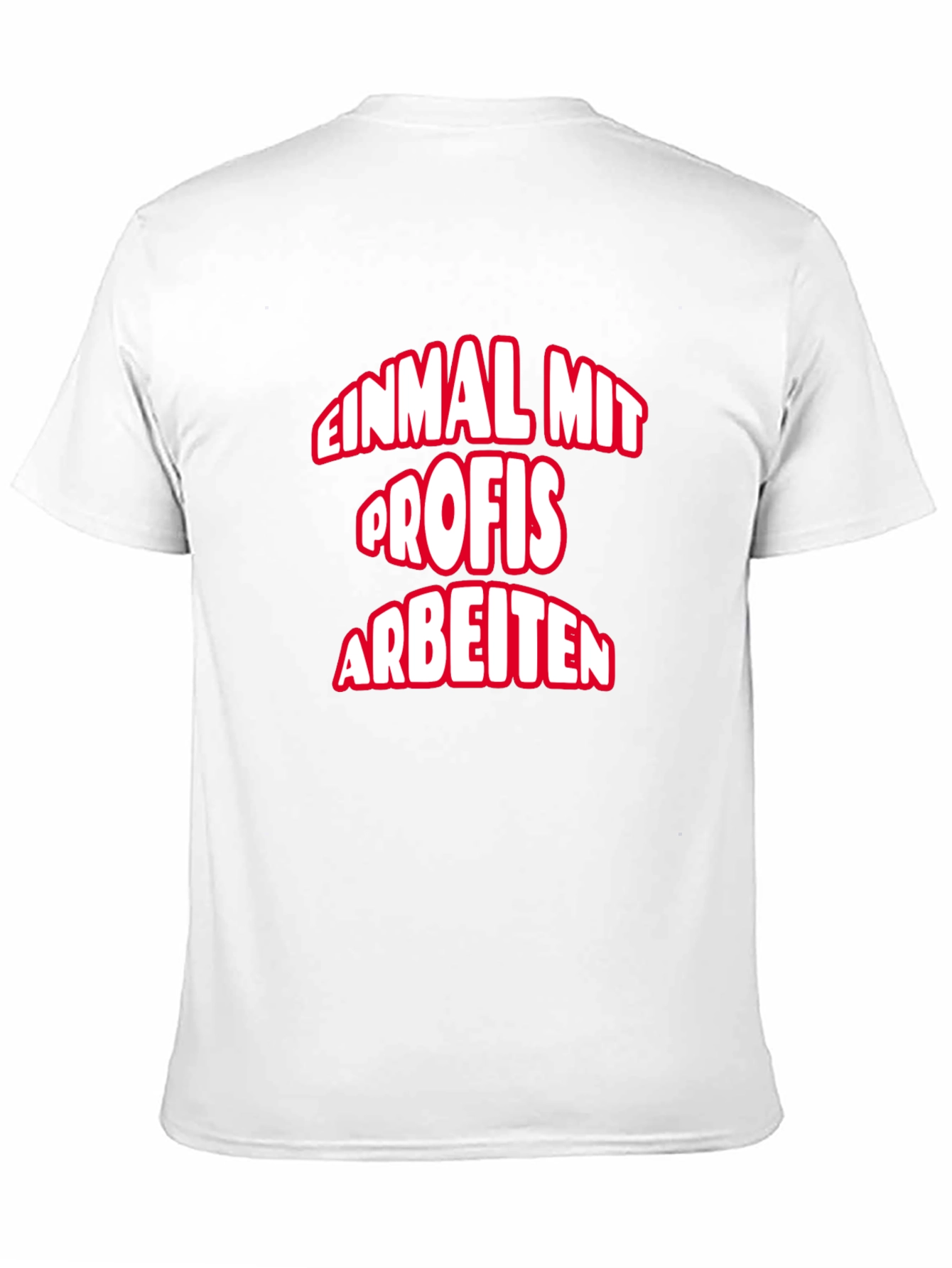Einmal Mit Profis Arbeiten T-Shirt