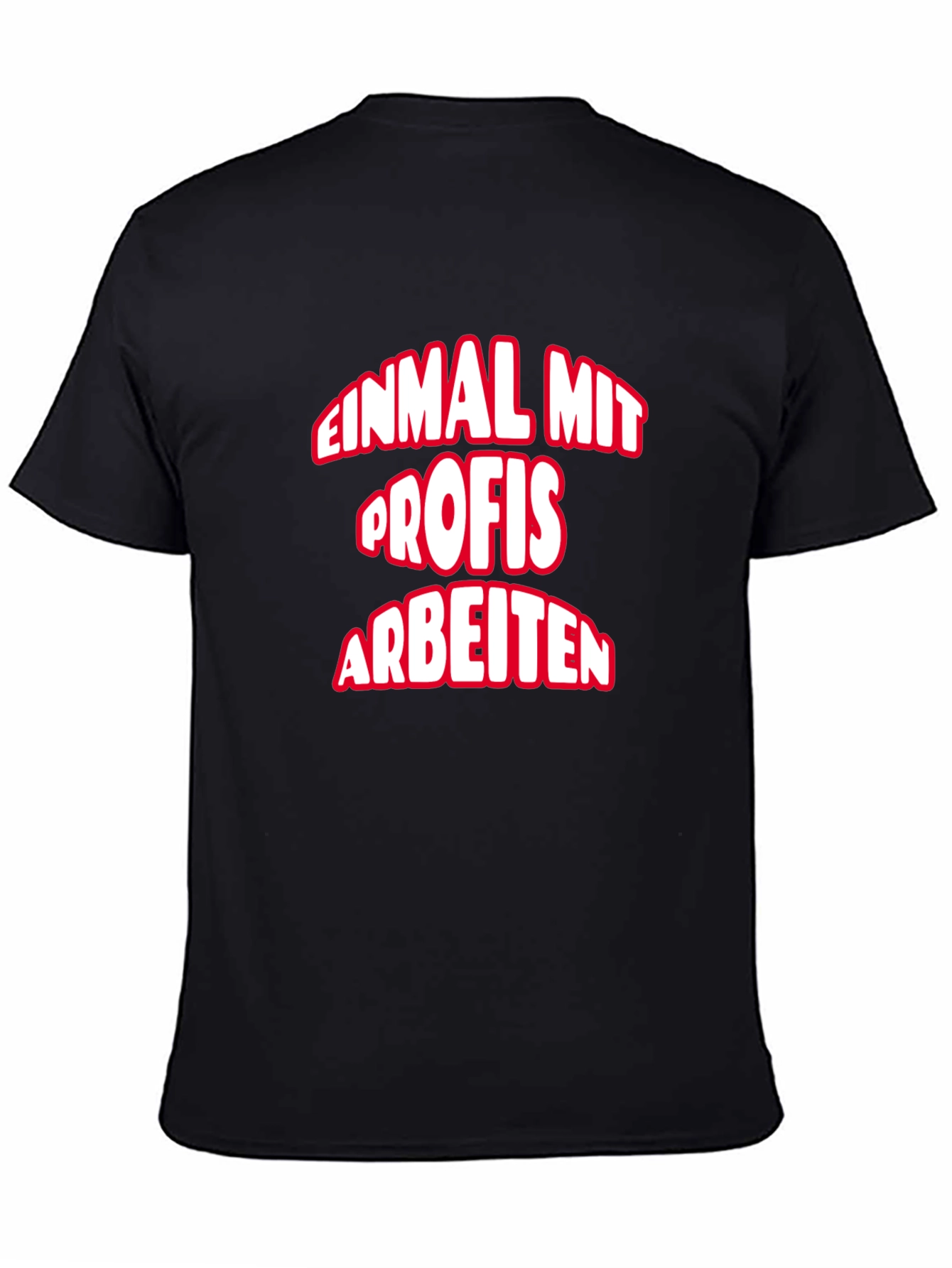 Einmal Mit Profis Arbeiten T-Shirt