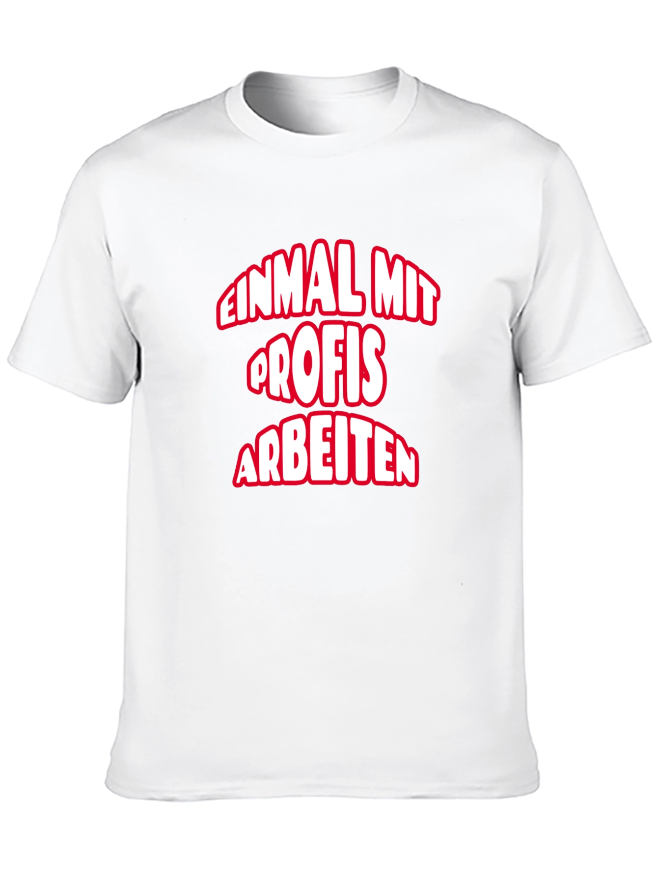 Einmal Mit Profis Arbeiten T-Shirt
