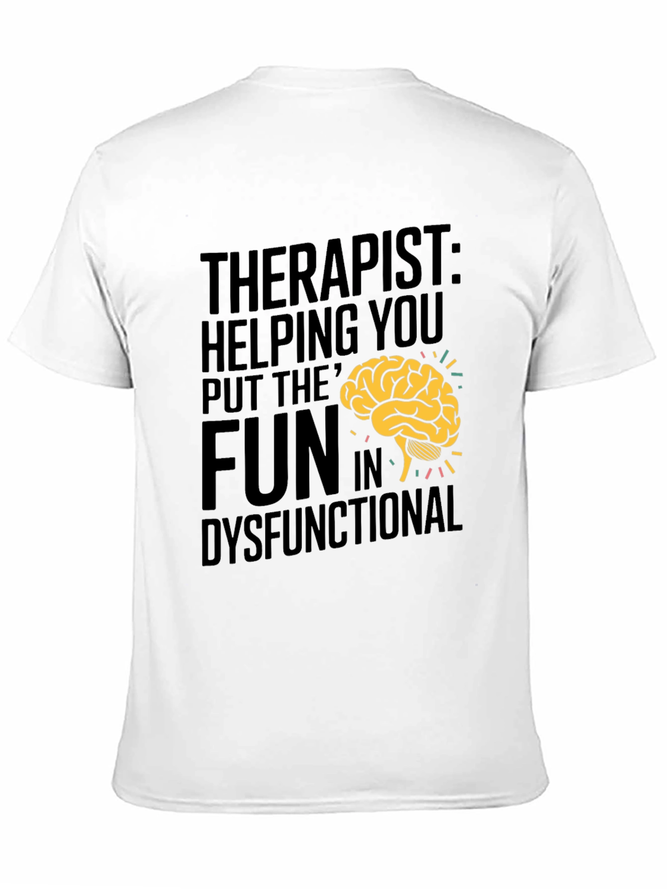 Therapist Fun Dysfunctional Humor T-Shirt