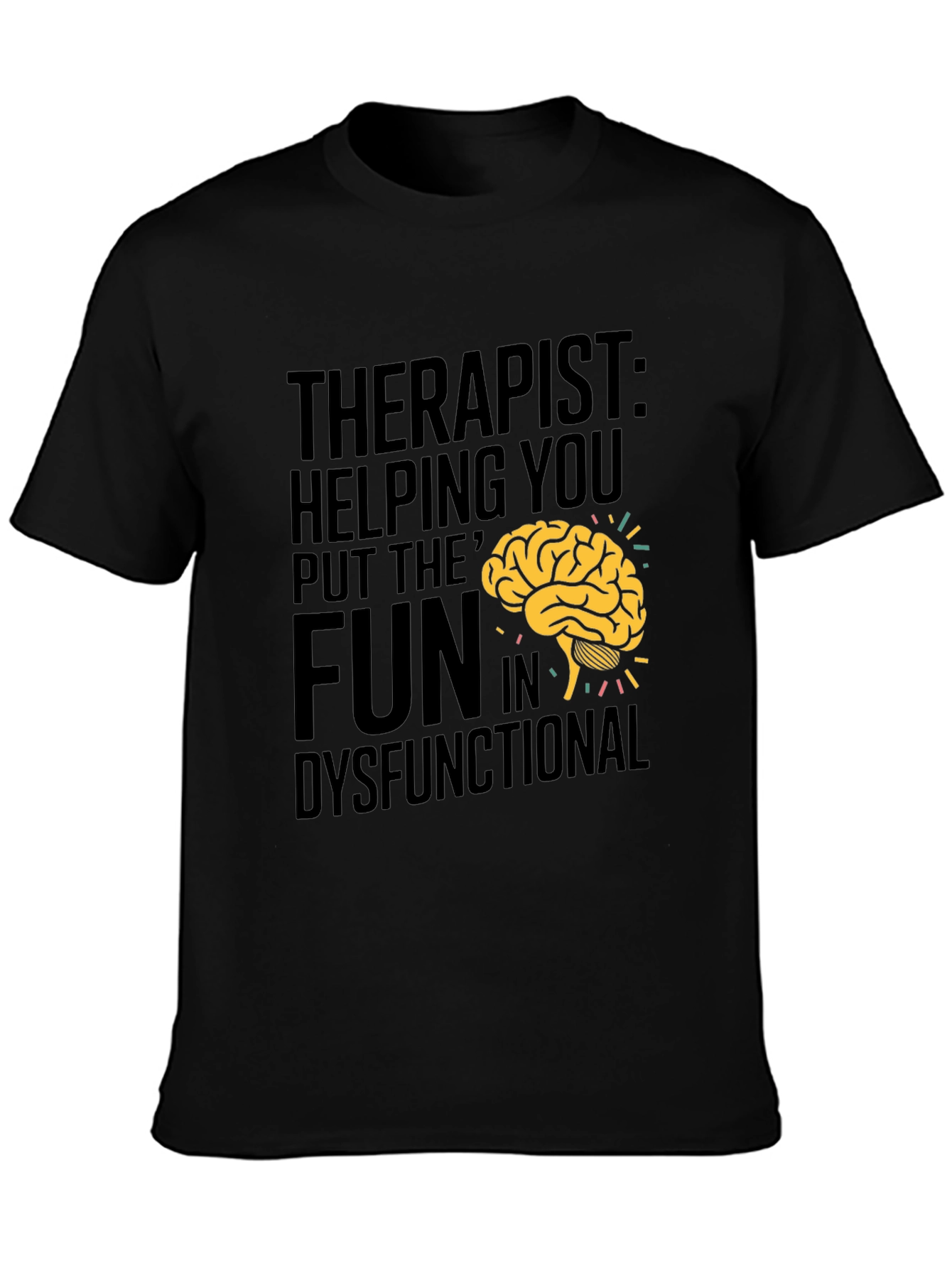 Therapist Fun Dysfunctional Humor T-Shirt