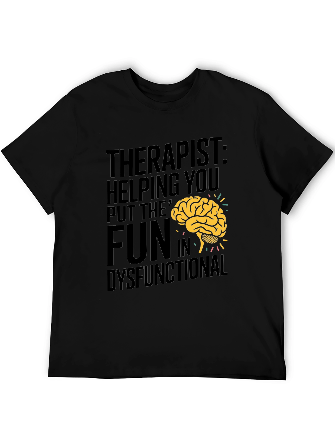 Therapist Fun Dysfunctional Humor T-Shirt