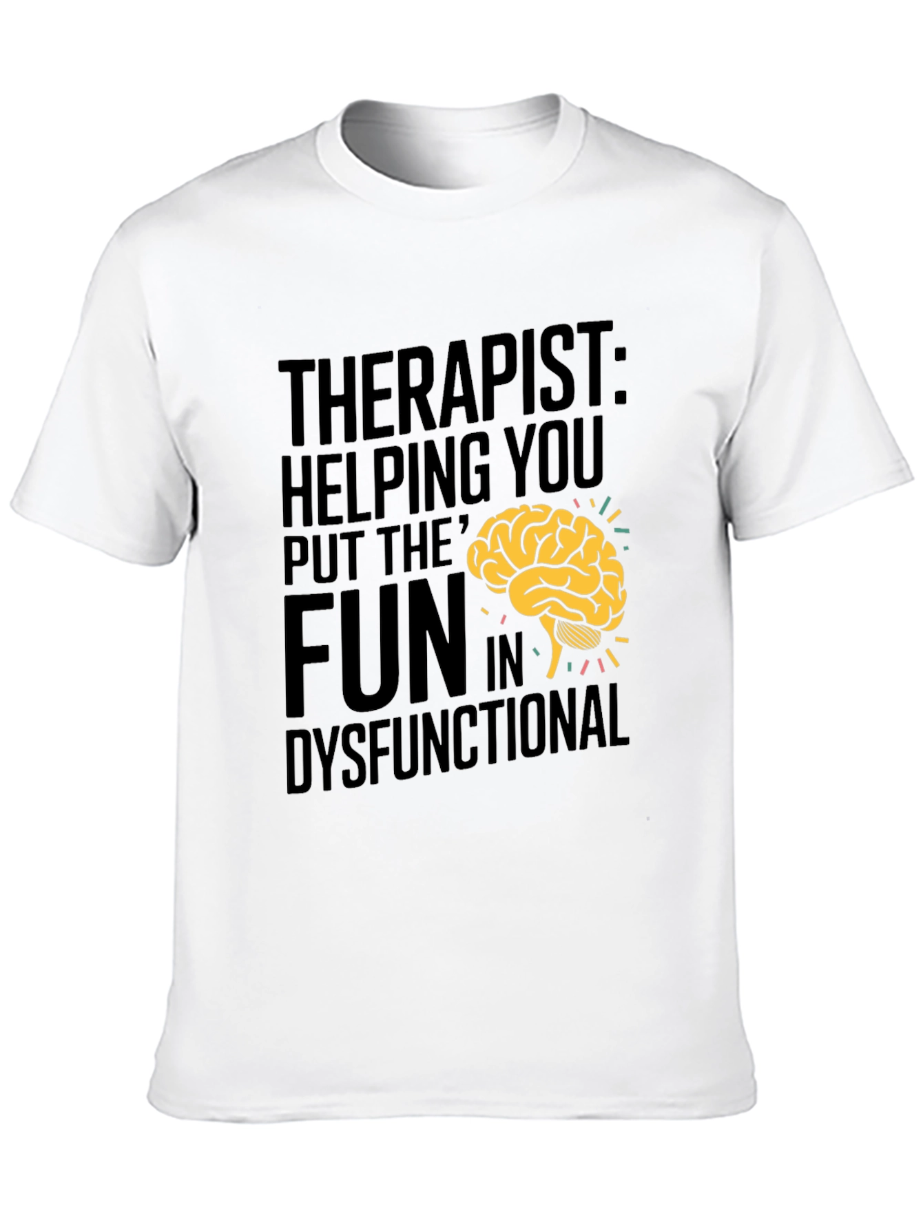 Therapist Fun Dysfunctional Humor T-Shirt