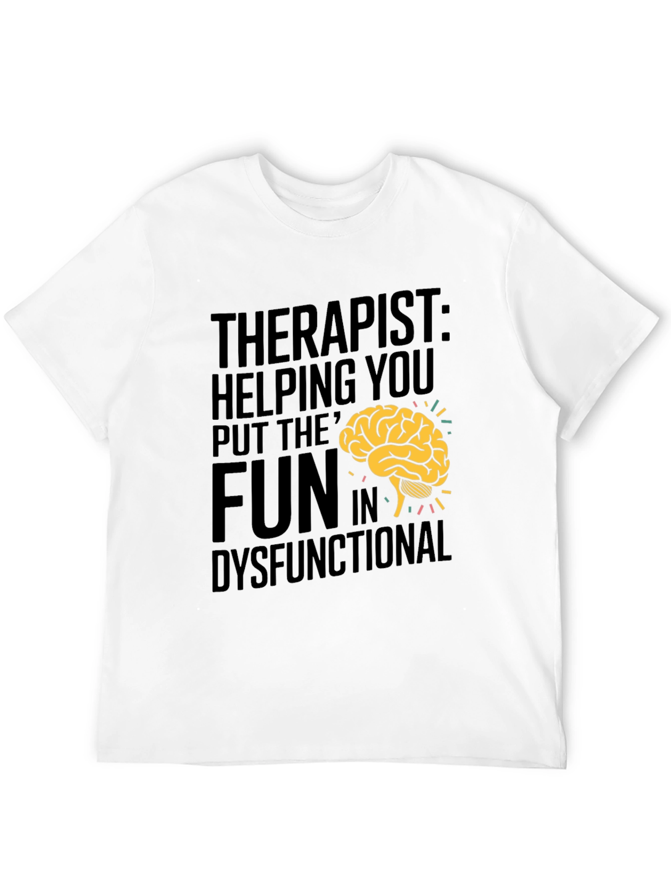 Therapist Fun Dysfunctional Humor T-Shirt