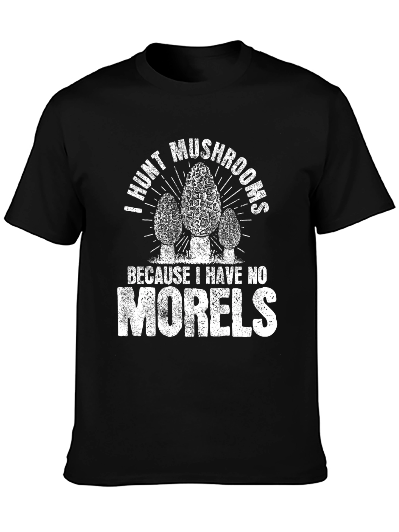 I Hunt Mushrooms Funny Morel Hunter T-Shirt