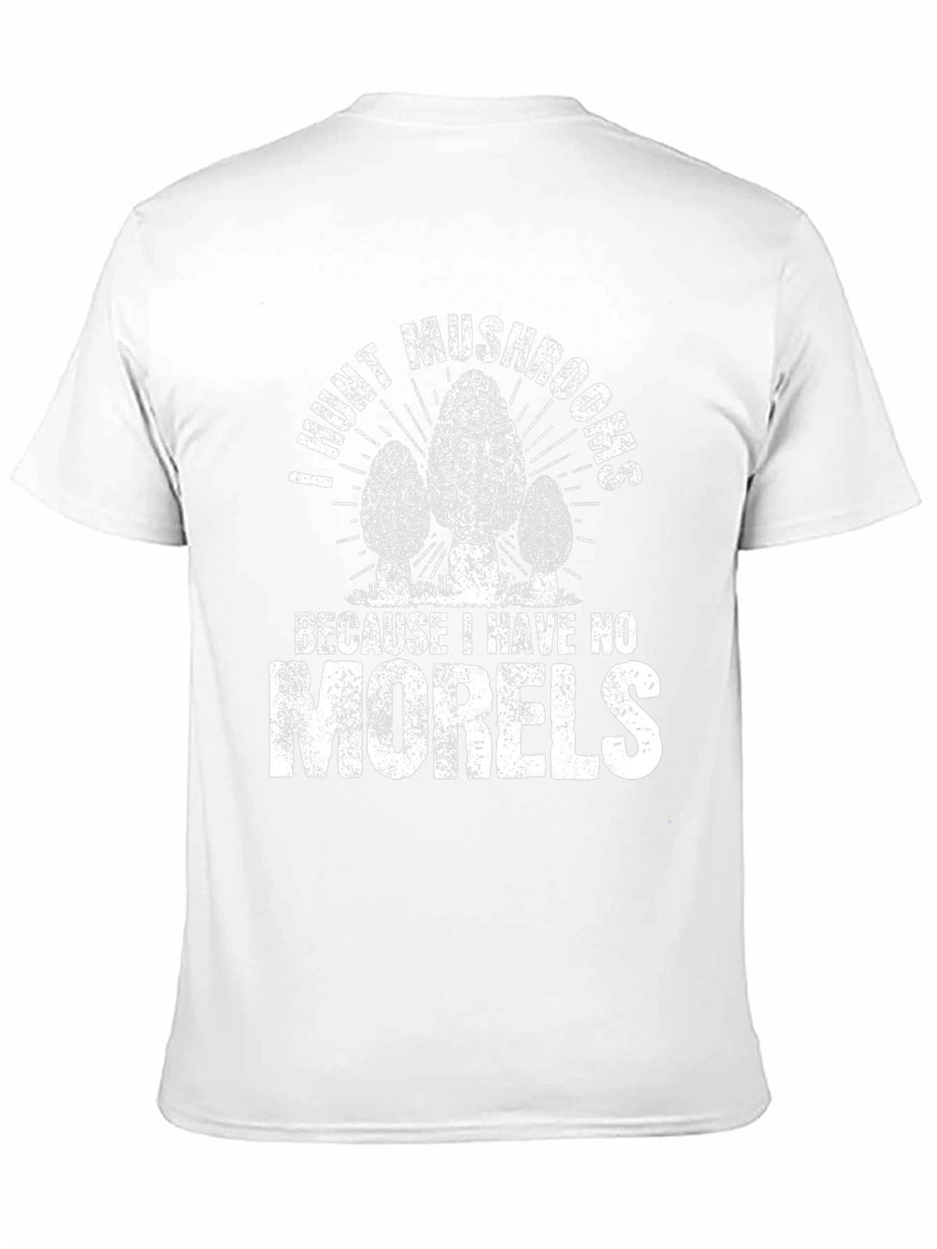 I Hunt Mushrooms Funny Morel Hunter T-Shirt