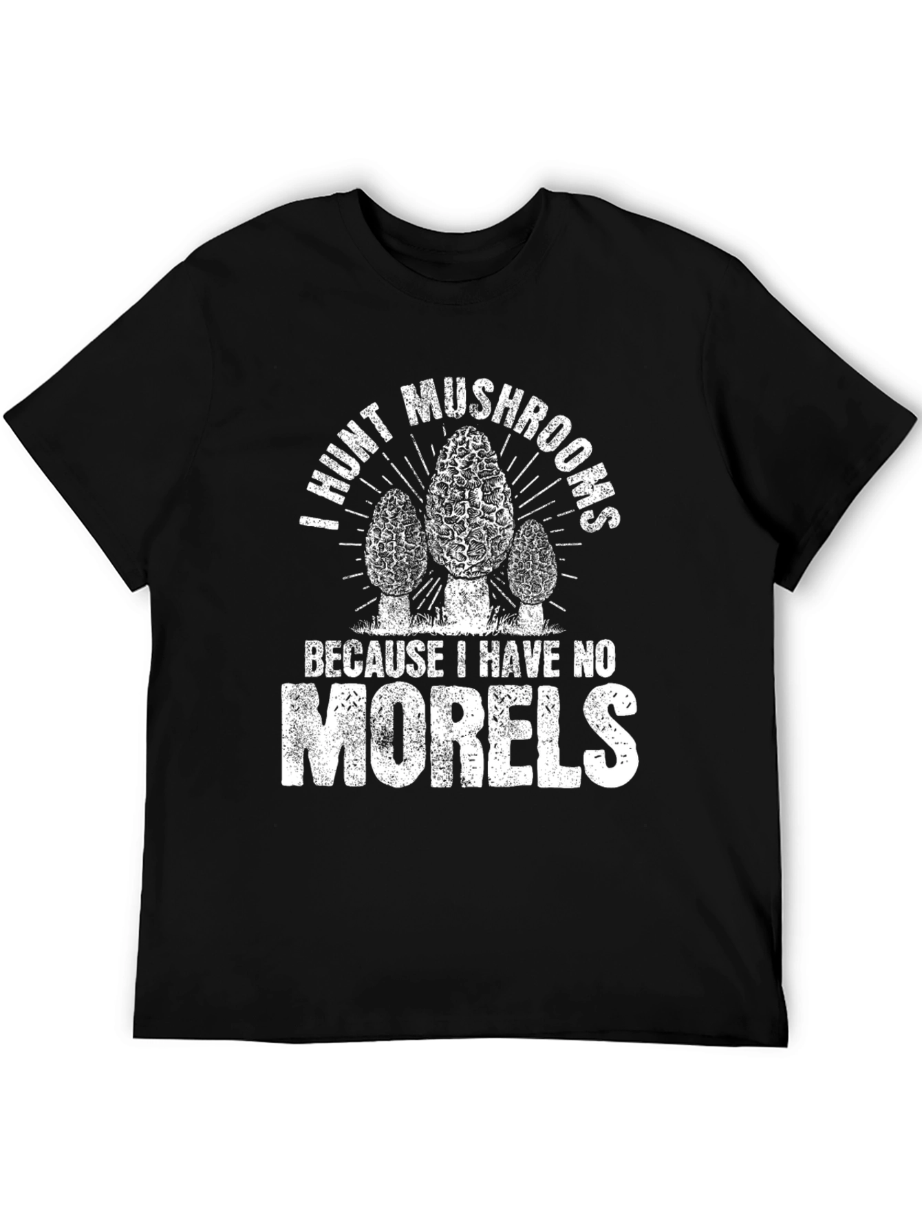 I Hunt Mushrooms Funny Morel Hunter T-Shirt