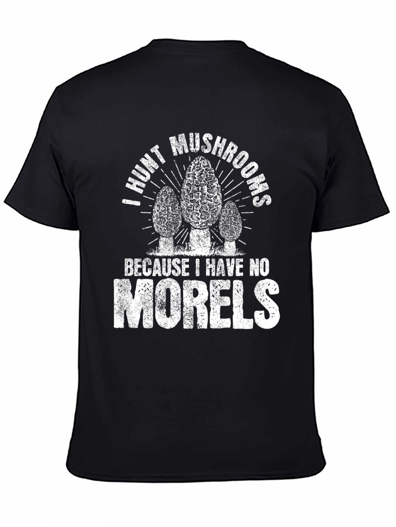 I Hunt Mushrooms Funny Morel Hunter T-Shirt