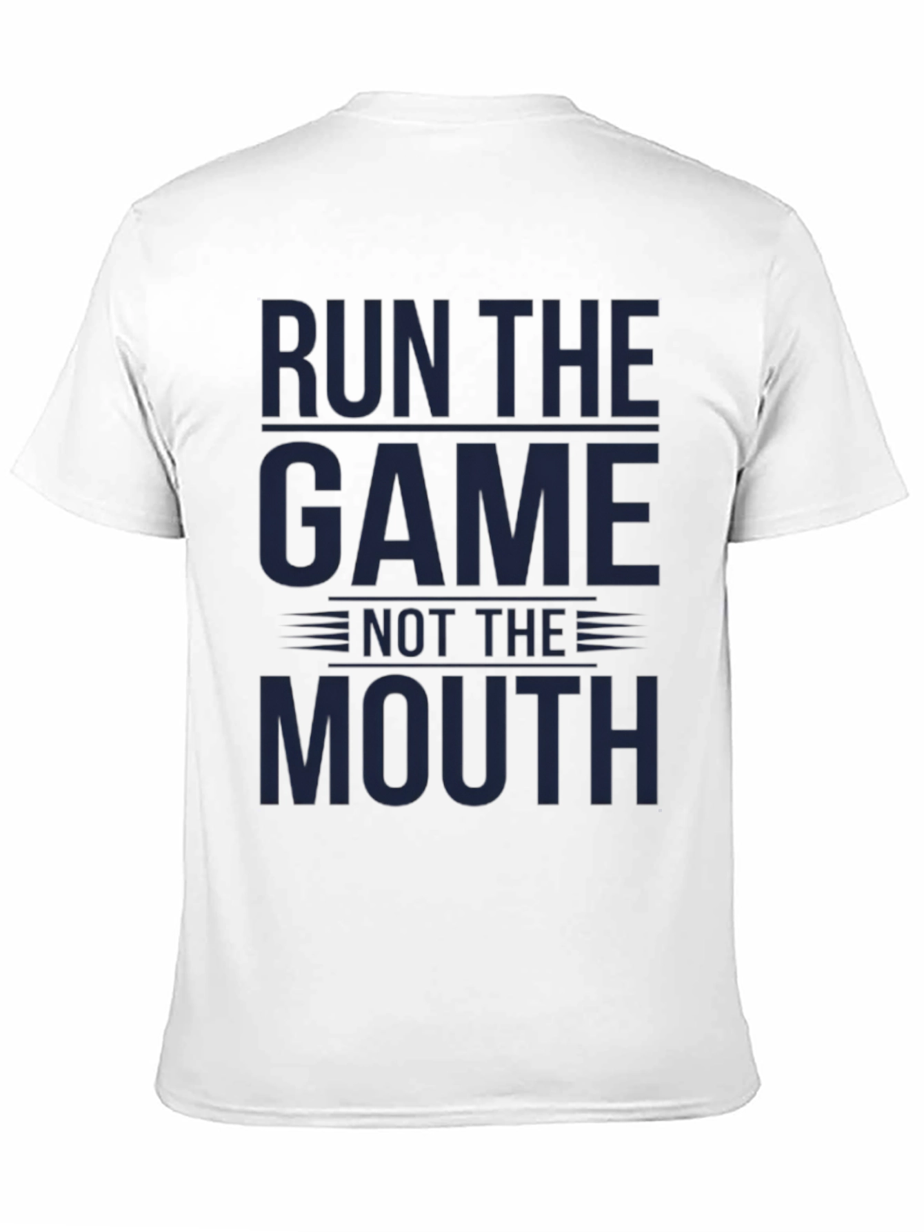Run The Game Not The Mouth - Graphic T-Shirt