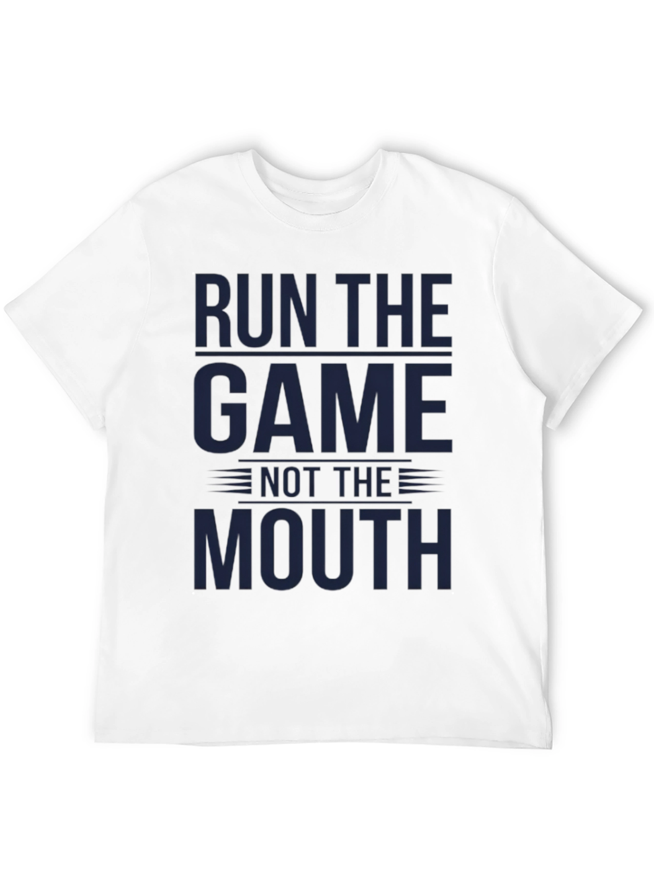 Run The Game Not The Mouth - Graphic T-Shirt