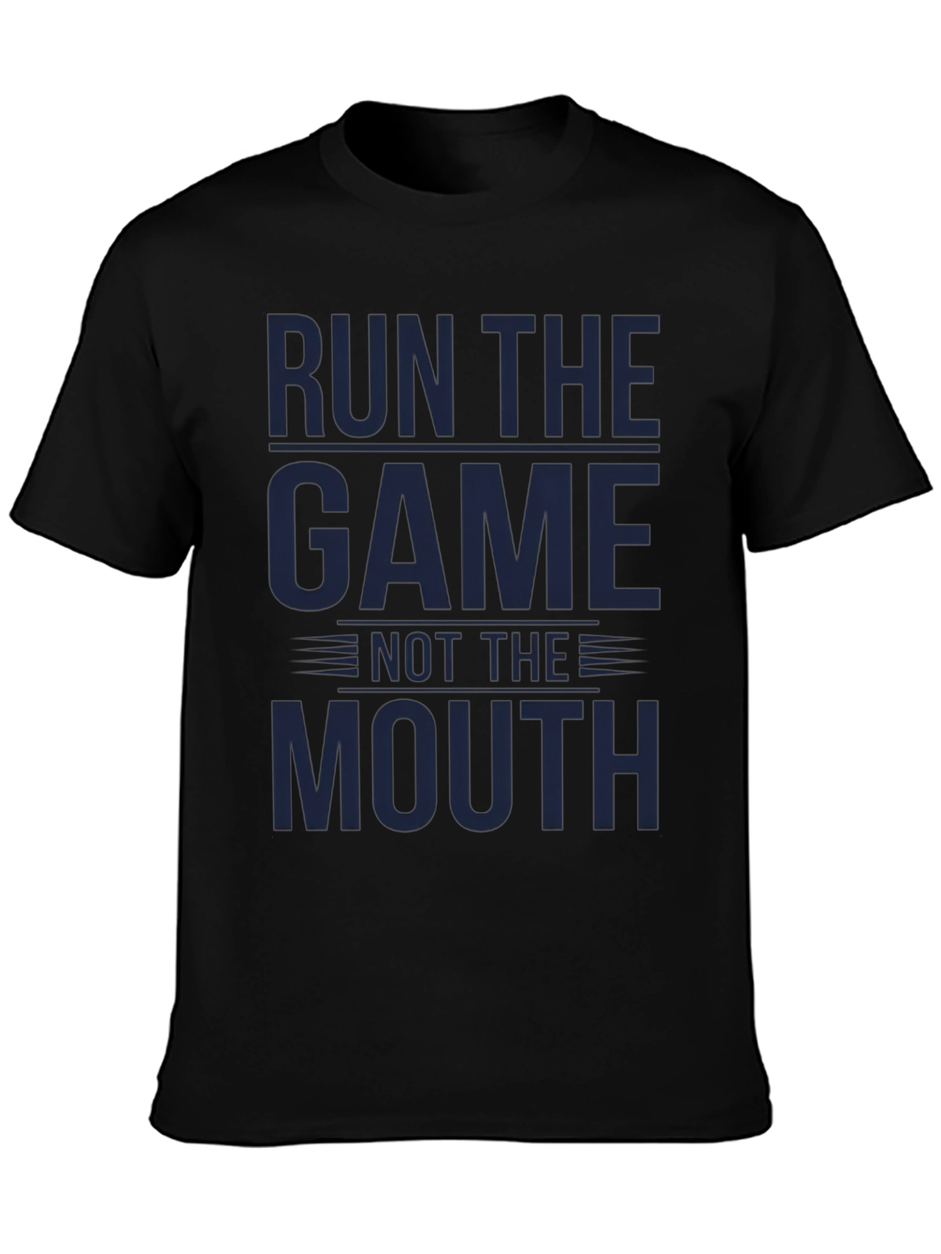 Run The Game Not The Mouth - Graphic T-Shirt
