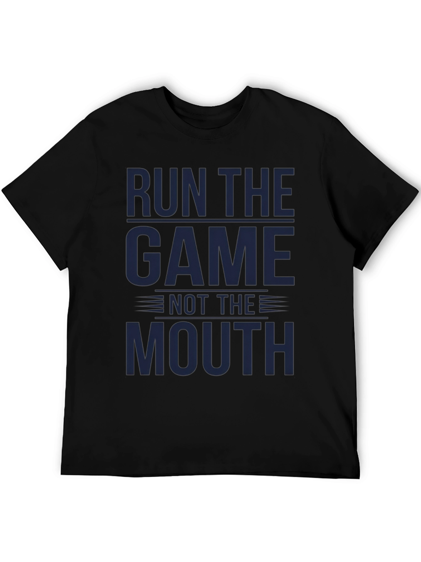 Run The Game Not The Mouth - Graphic T-Shirt
