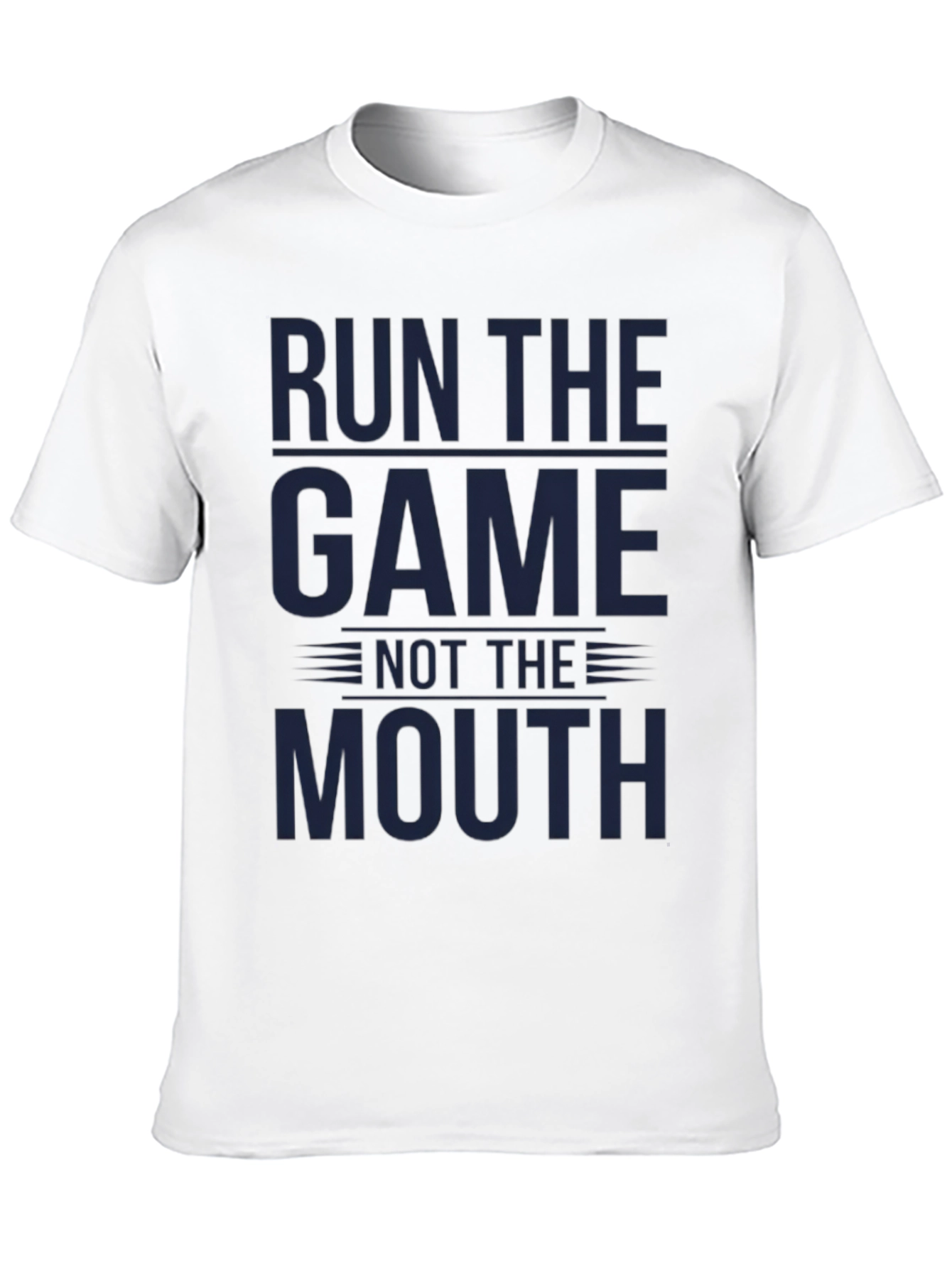 Run The Game Not The Mouth - Graphic T-Shirt