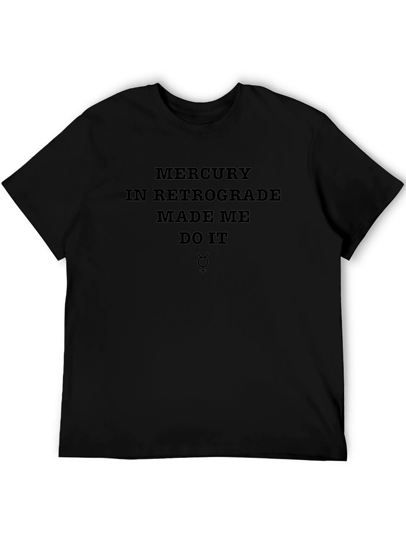 Mercury Retrograde Made Me Do It Black Tee