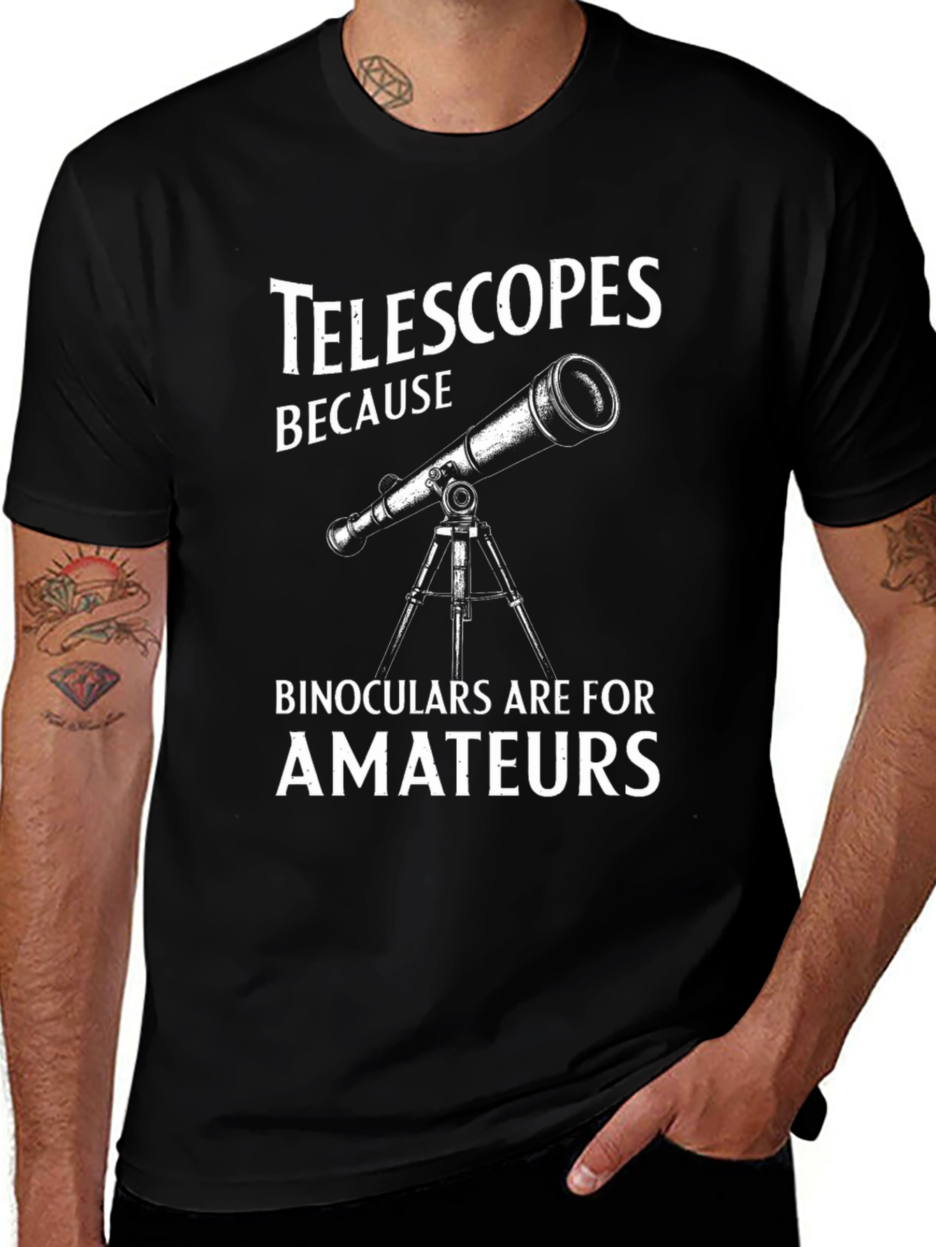 Telescopes Because Binoculars Are For Amateurs T-Shirt