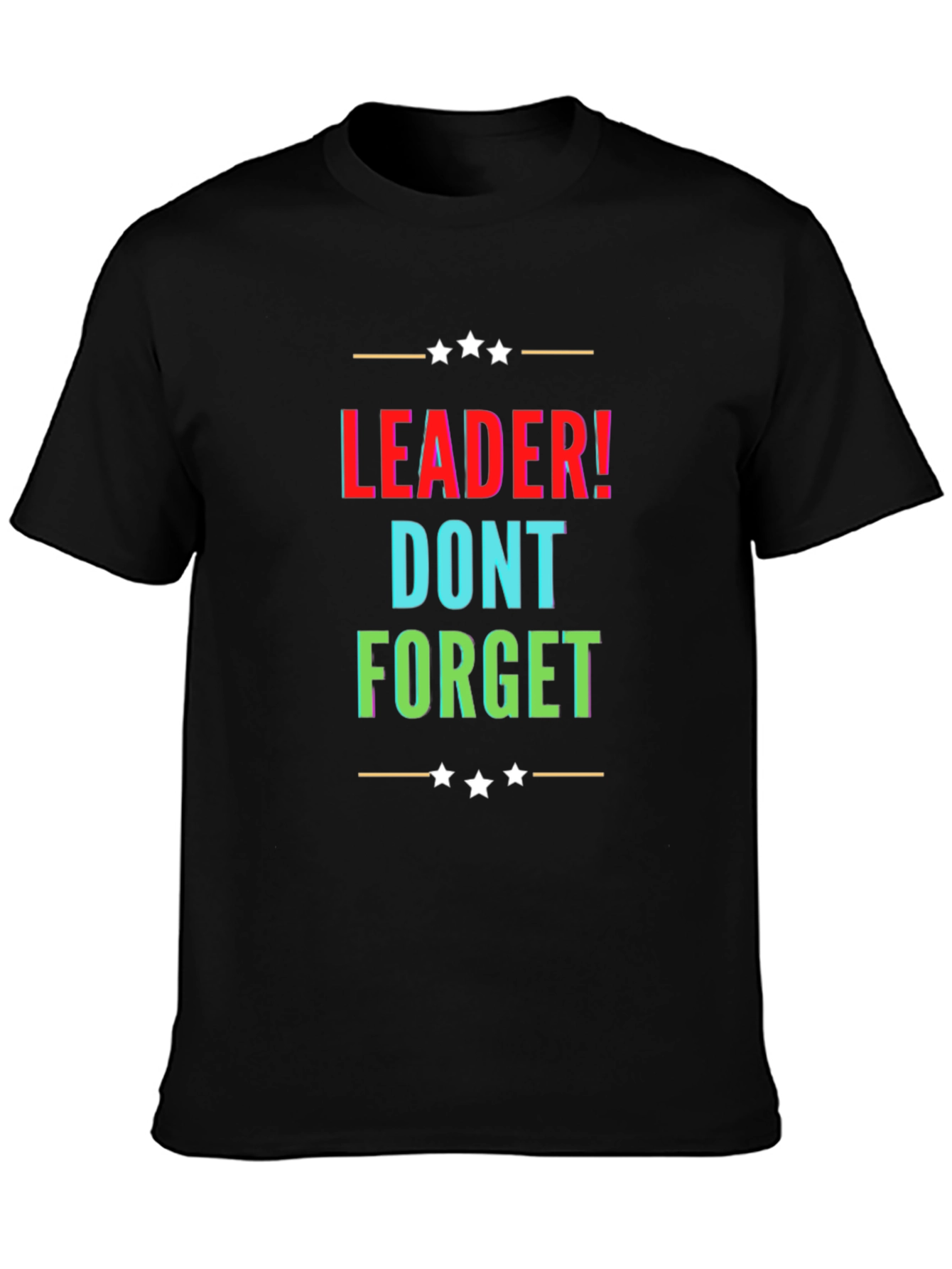 Leader! Dont Forget Black Graphic T-Shirt