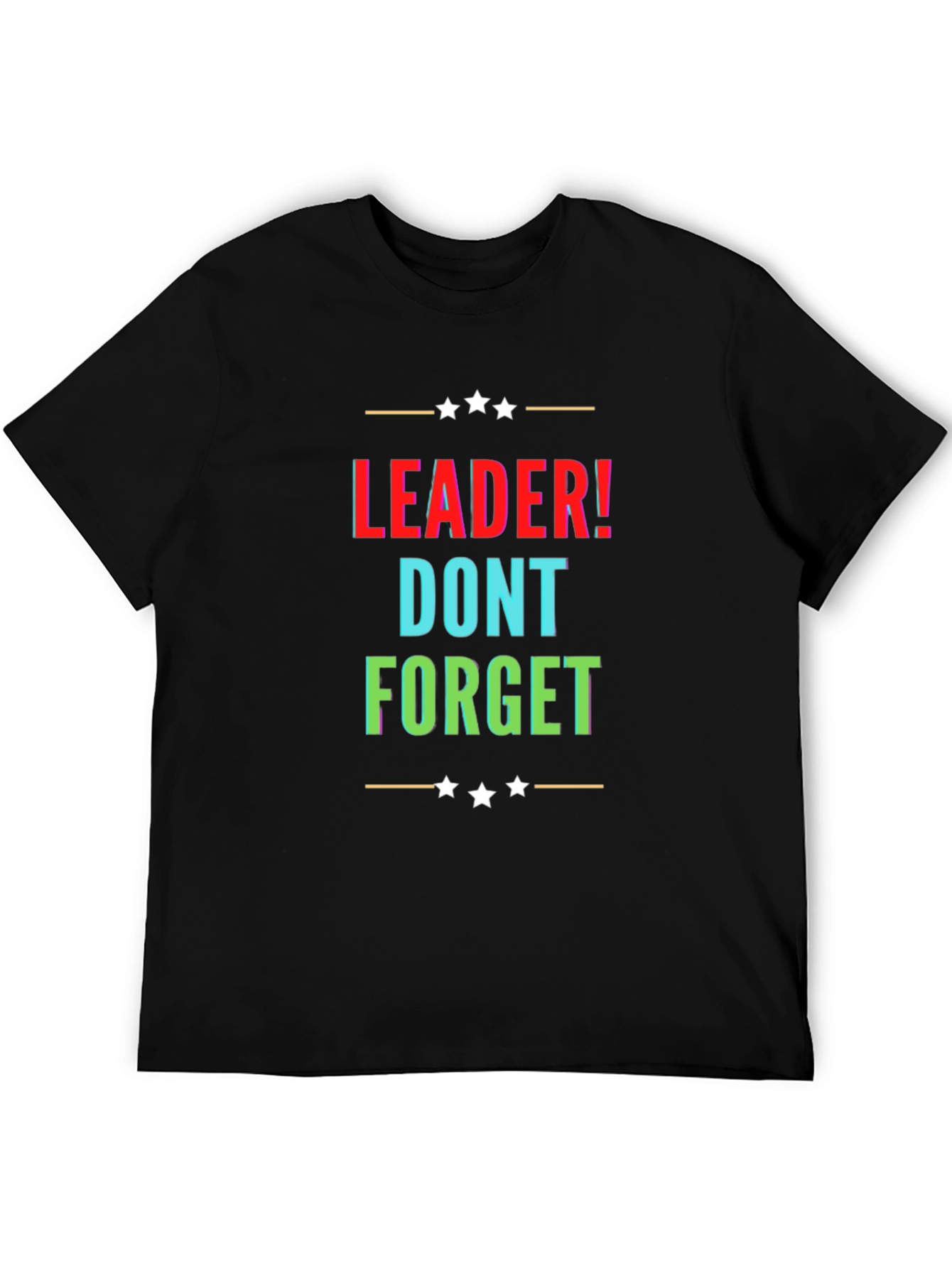 Leader! Dont Forget Black Graphic T-Shirt
