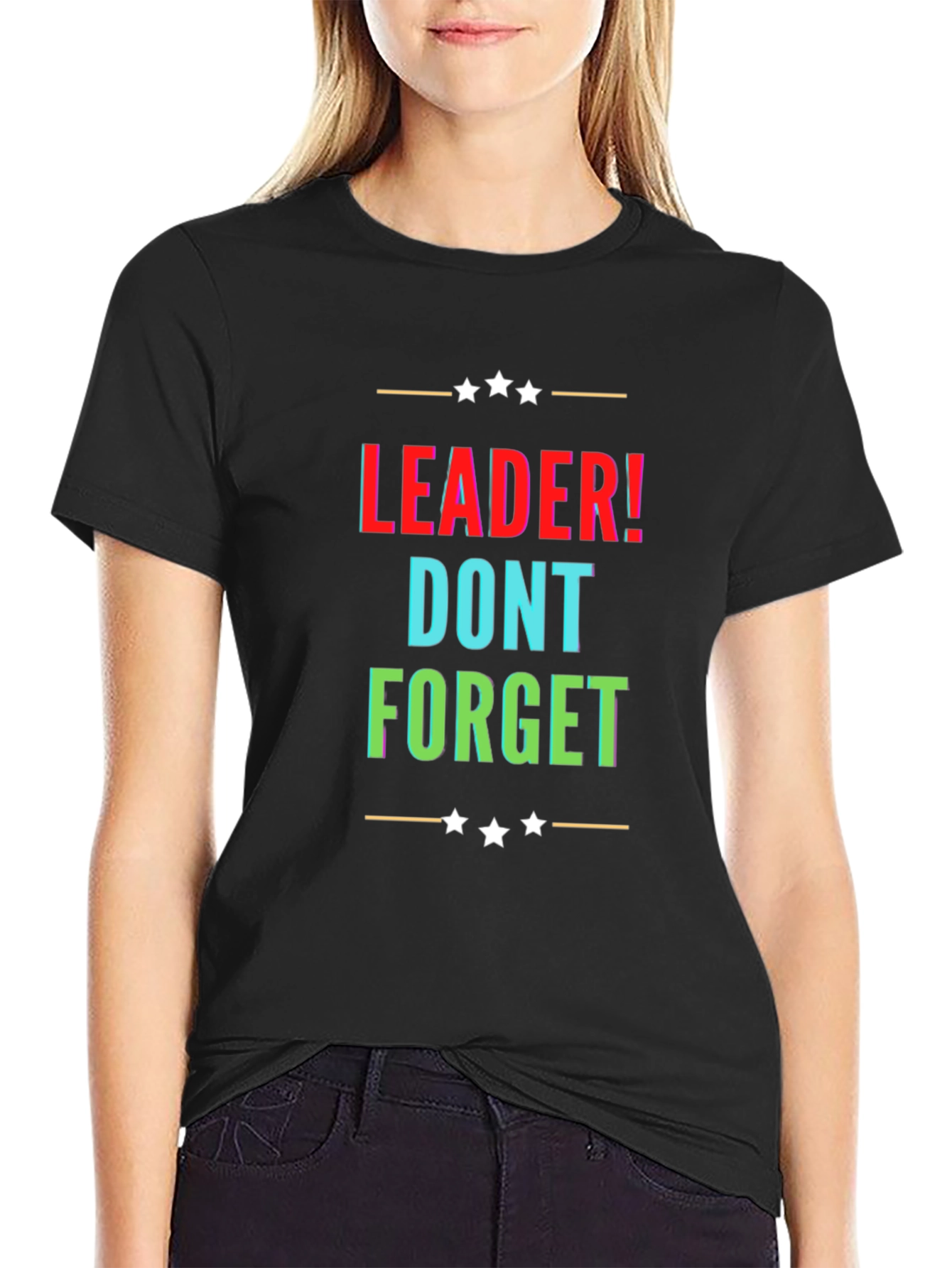 Leader! Dont Forget Black Graphic T-Shirt