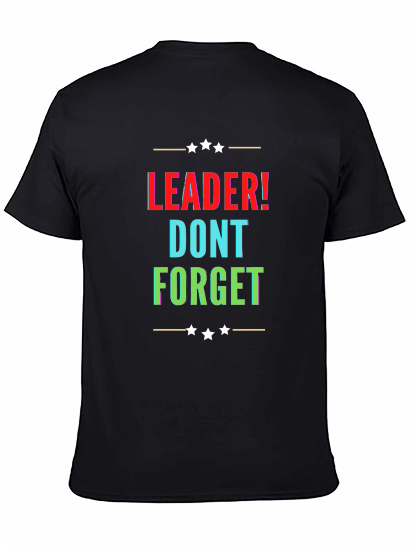 Leader! Dont Forget Black Graphic T-Shirt