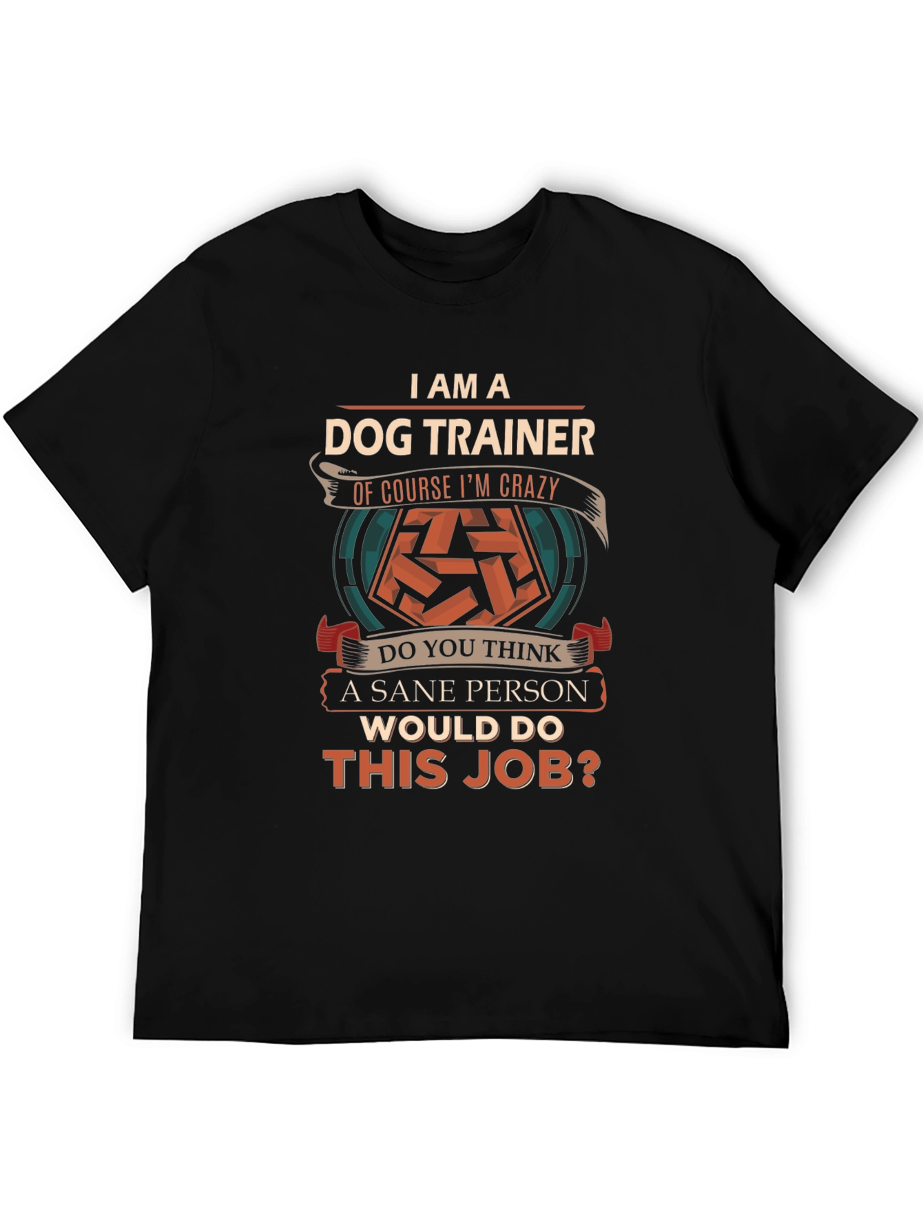 I am a Dog Trainer Crazy T-Shirt