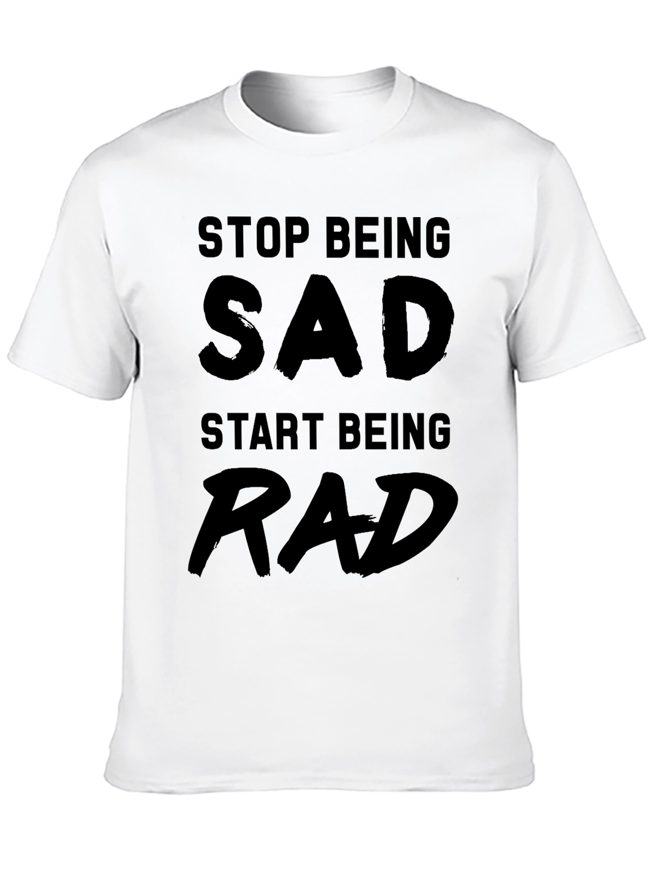 Stop Being Sad Start Being Rad - Black T-Shirt