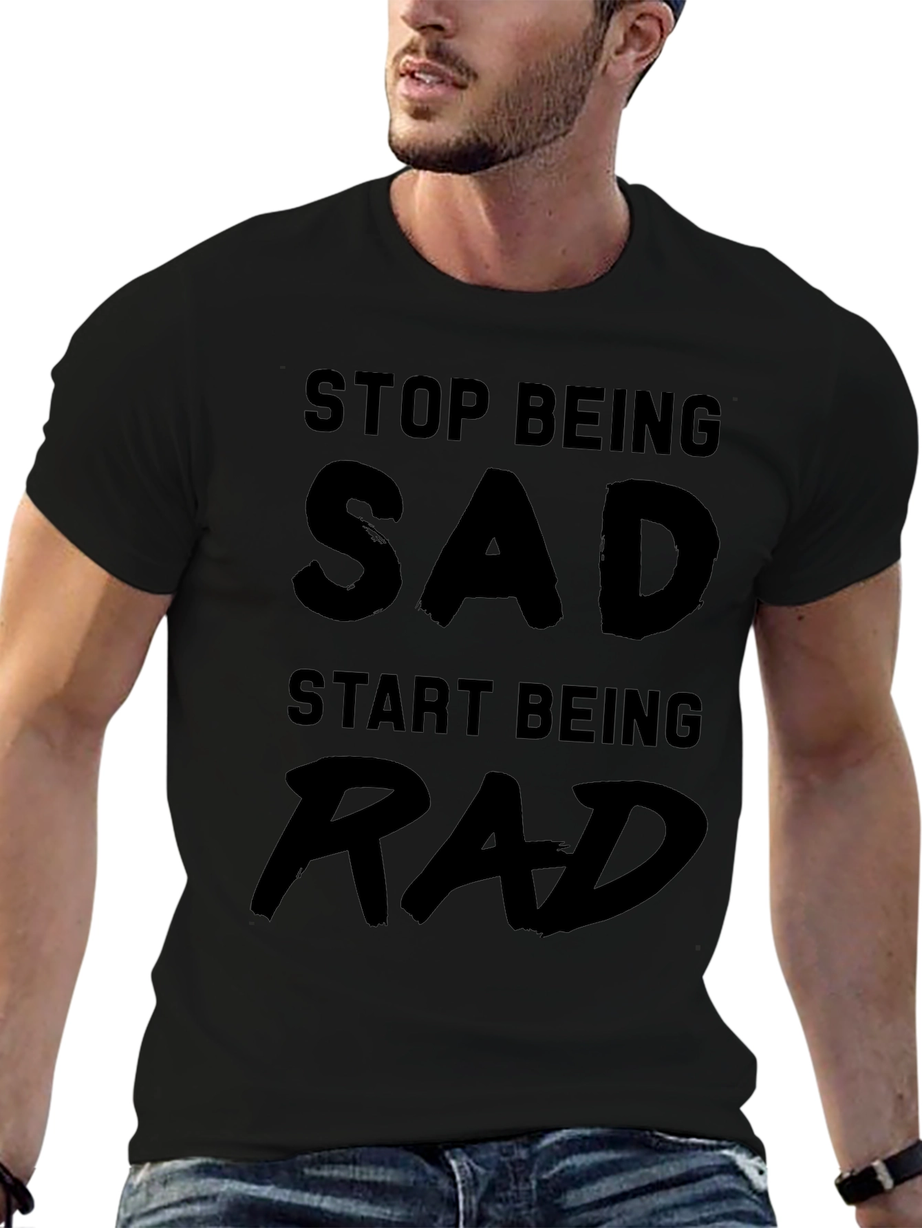 Stop Being Sad Start Being Rad - Black T-Shirt