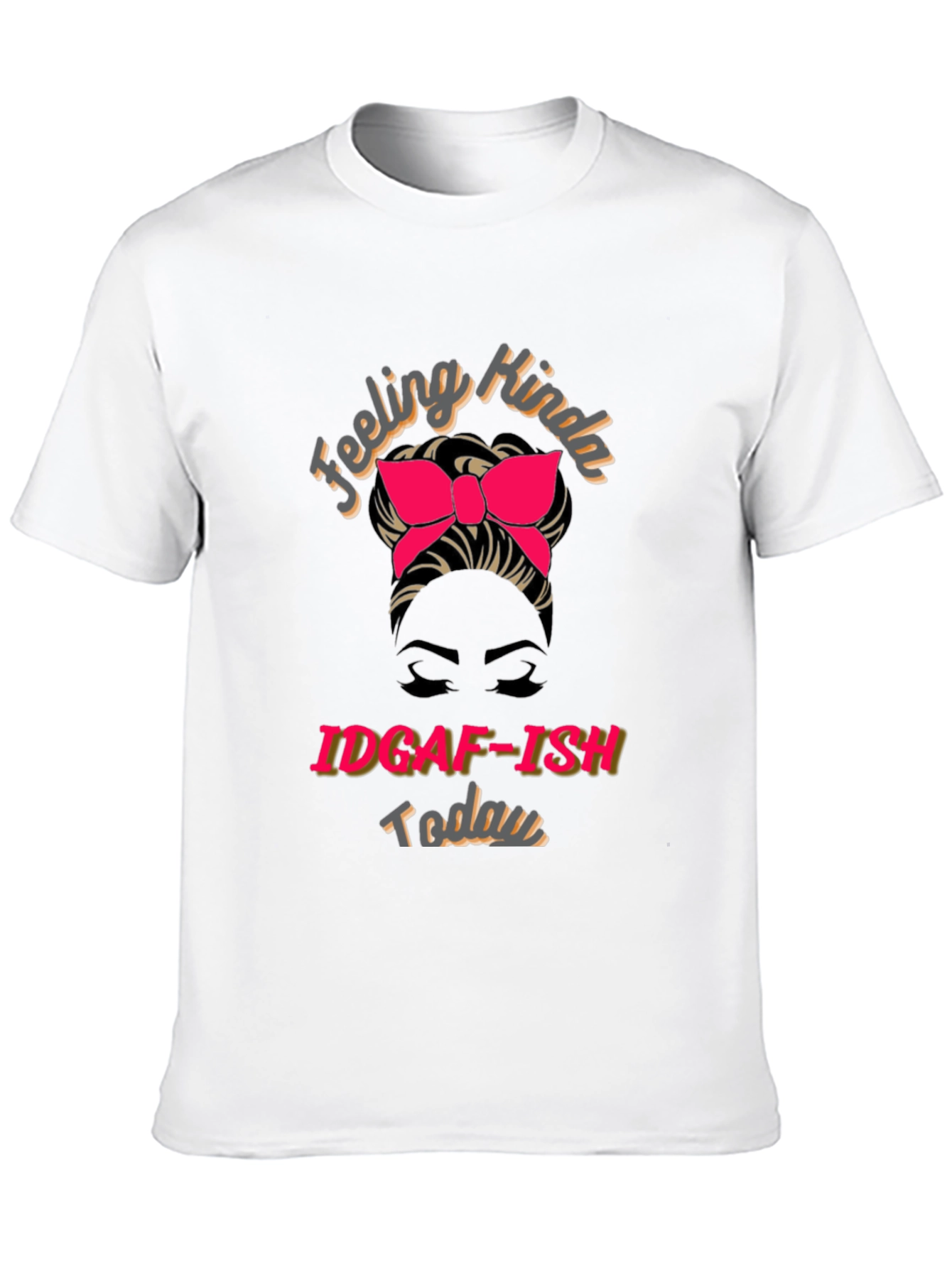 IDGAF-ISH Today Graphic T-Shirt