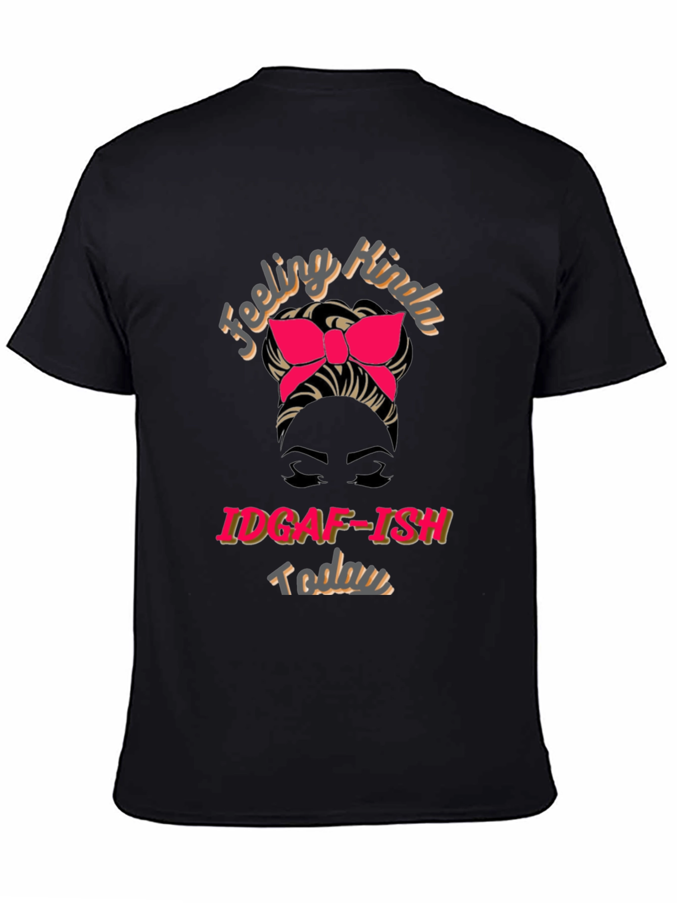 IDGAF-ISH Today Graphic T-Shirt