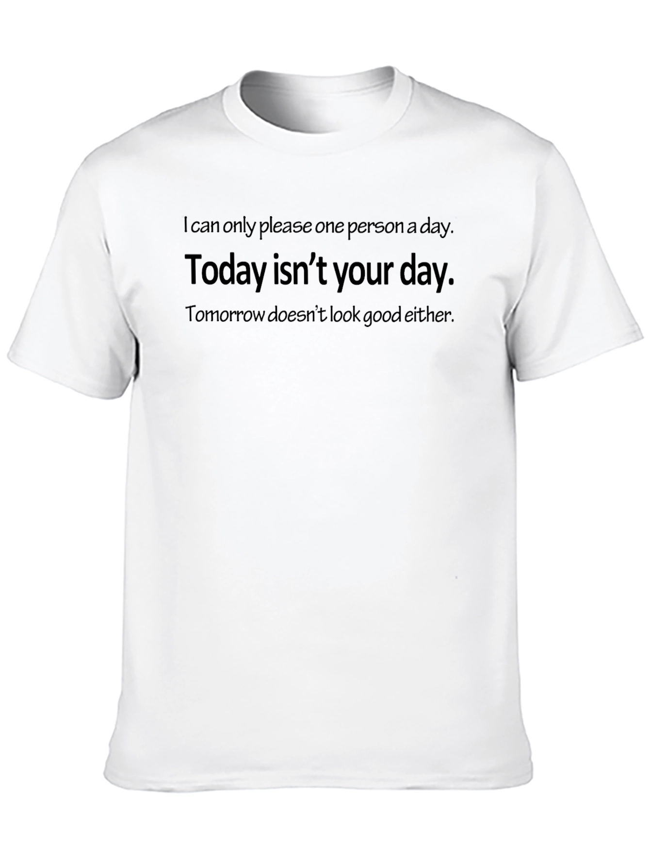 Sarcastic Humor T-Shirt: Not Your Day