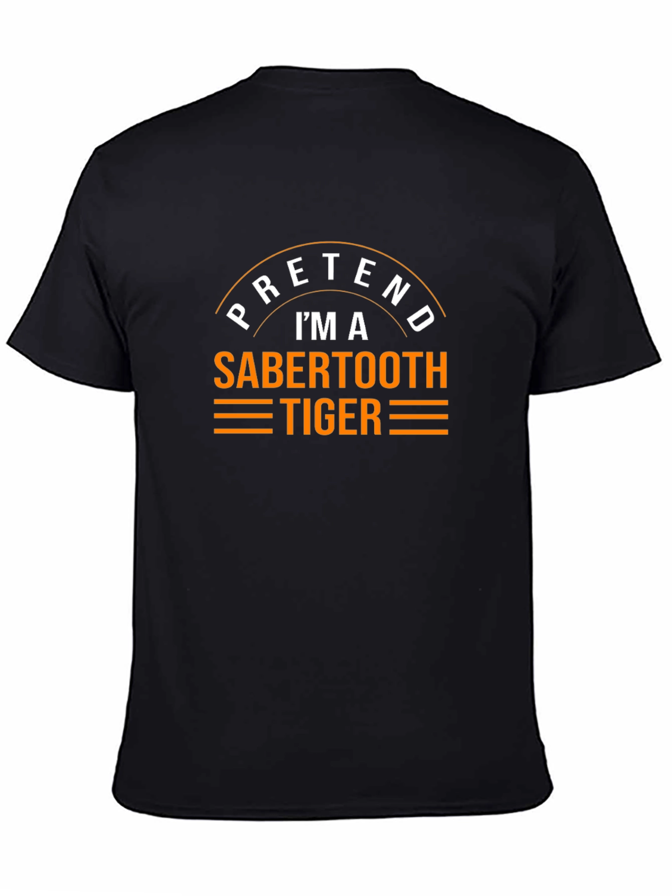 Pretend Im a Sabertooth Tiger Funny Graphic Tee