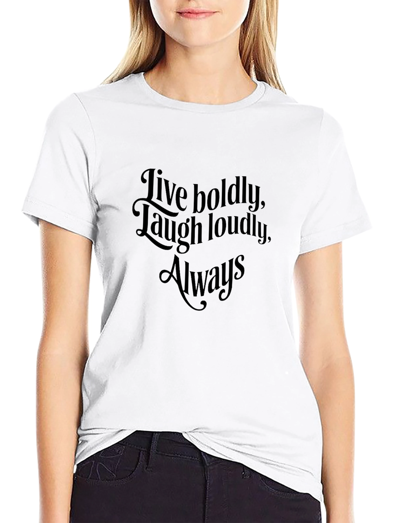 Inspirational Black T-Shirt - Live Boldly Laugh Loudly Always