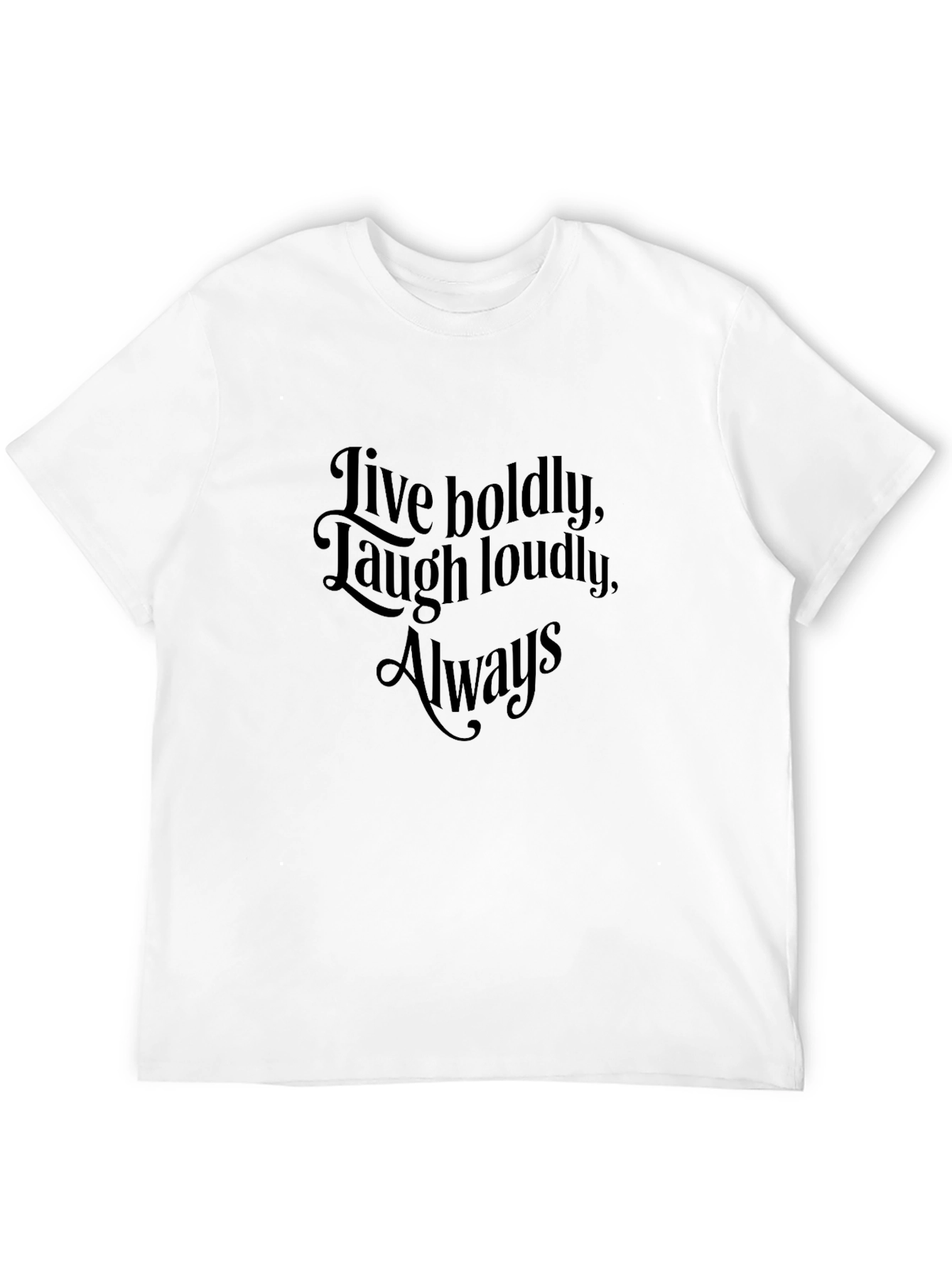 Inspirational Black T-Shirt - Live Boldly Laugh Loudly Always