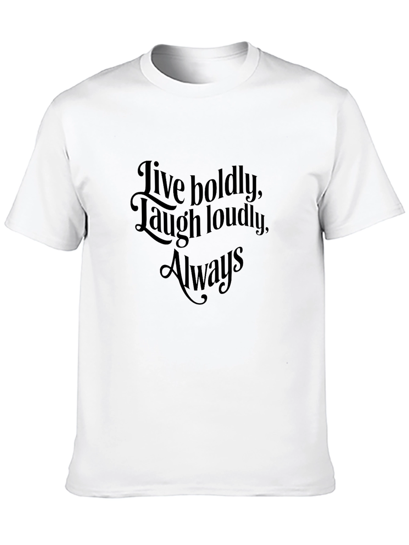 Inspirational Black T-Shirt - Live Boldly Laugh Loudly Always