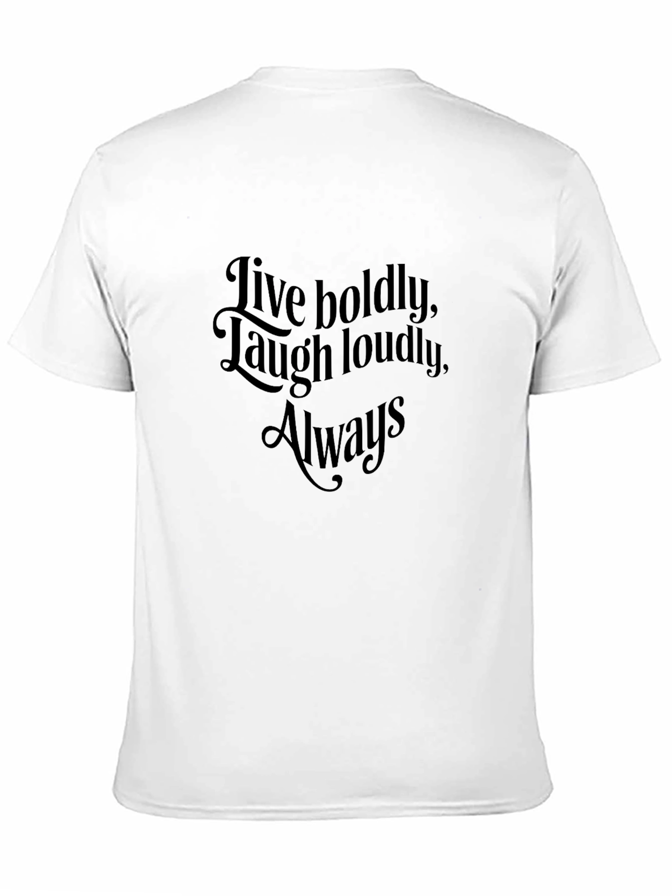 Inspirational Black T-Shirt - Live Boldly Laugh Loudly Always