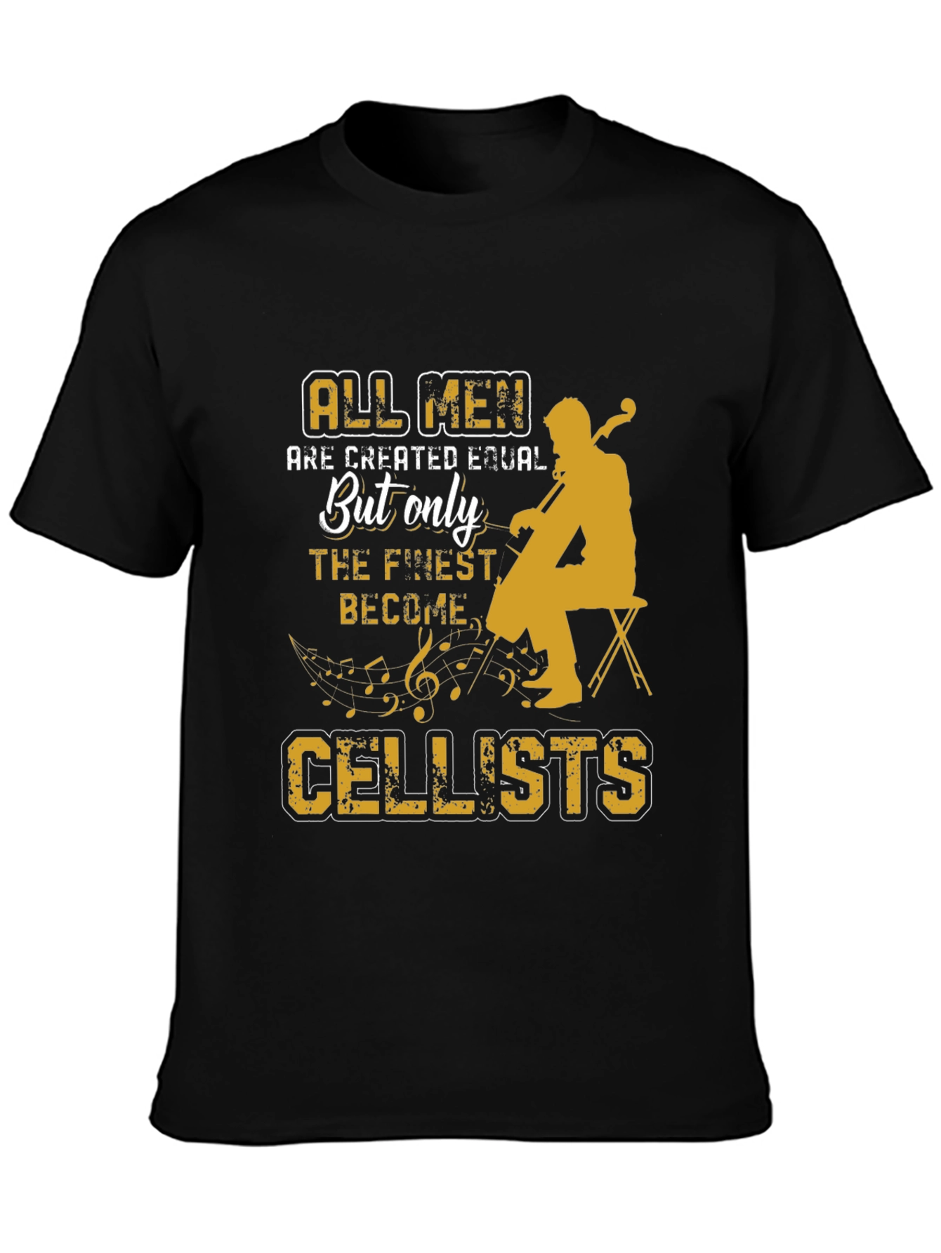 Cellist T-Shirt: All Men Are Created Equal