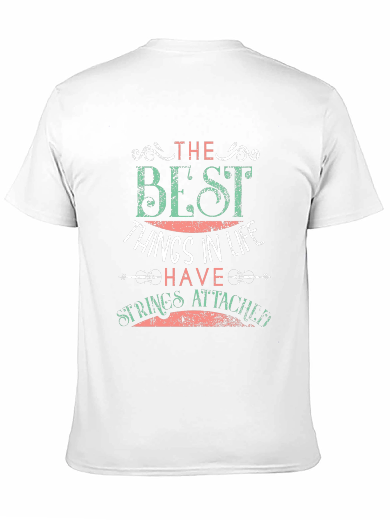 The Best Things In Life T-Shirt