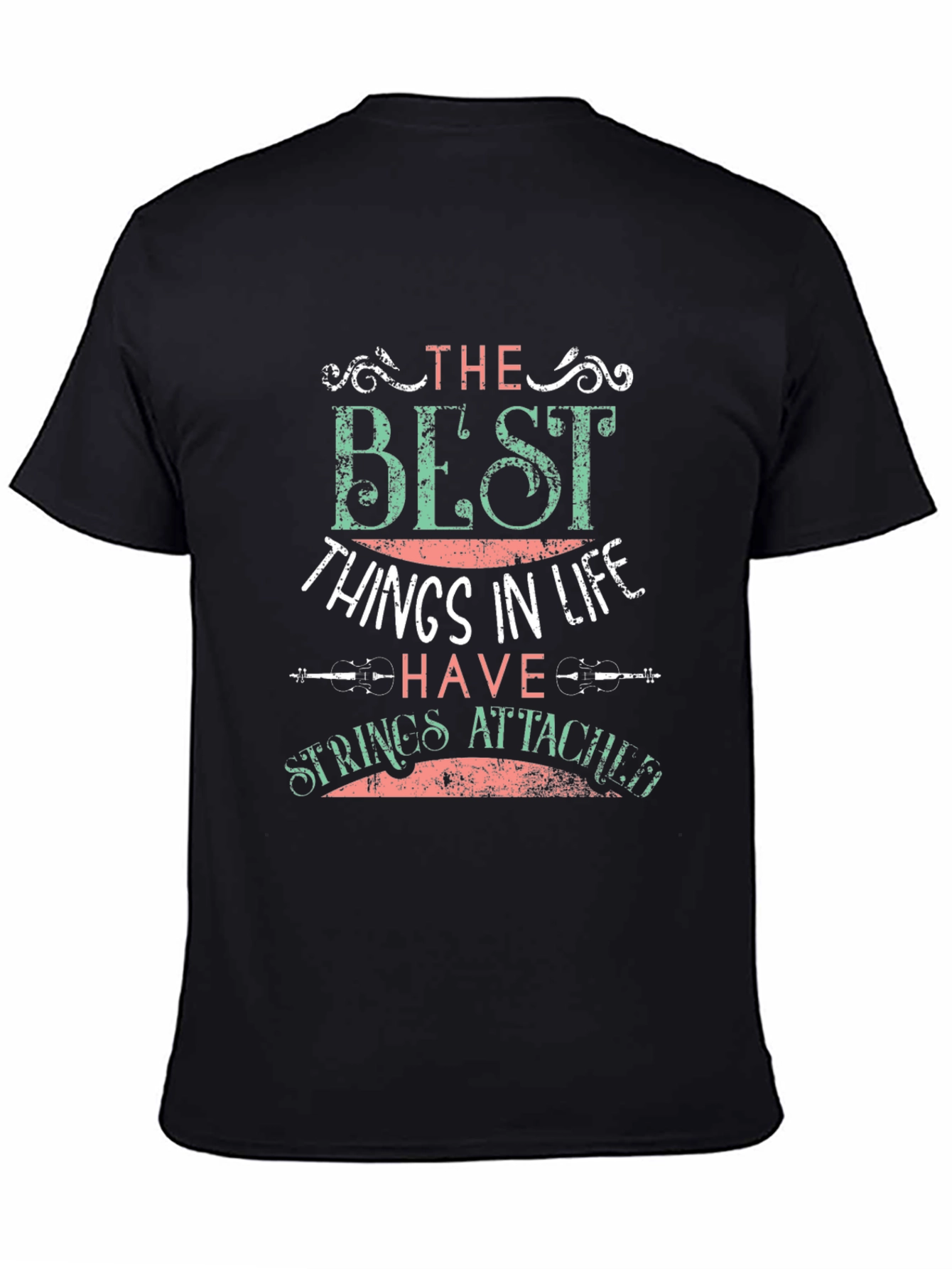 The Best Things In Life T-Shirt