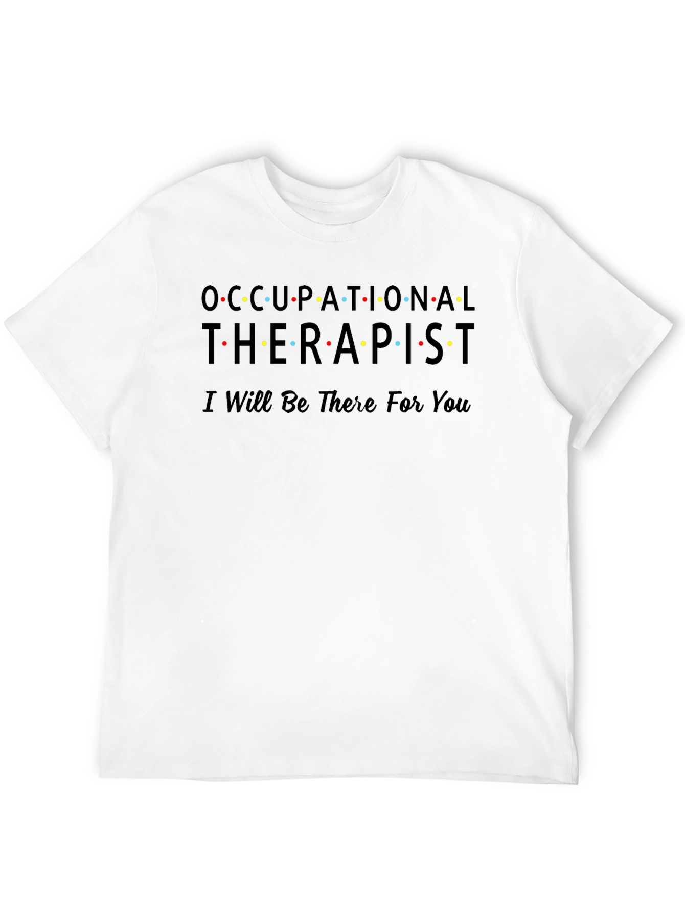 Occupational Therapist Friends Style T-Shirt
