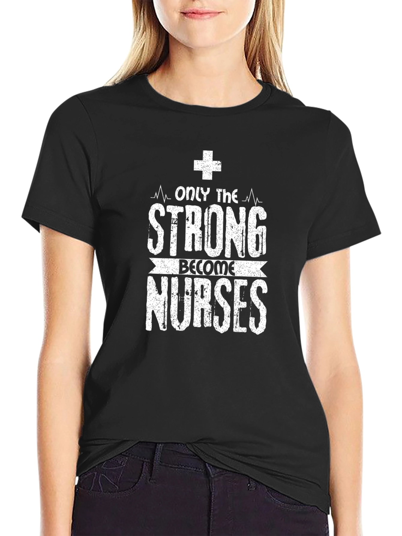 Only the Strong Become Nurses Graphic T-Shirt