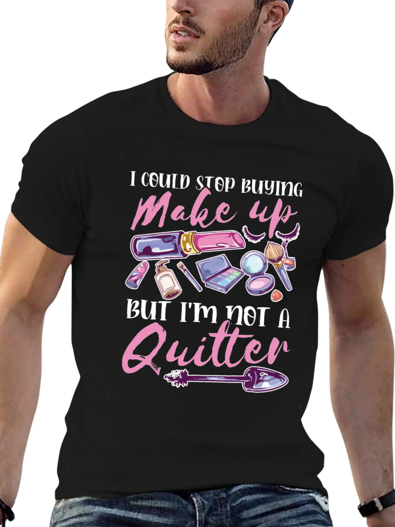 Makeup Lover T-Shirt - Im Not A Quitter