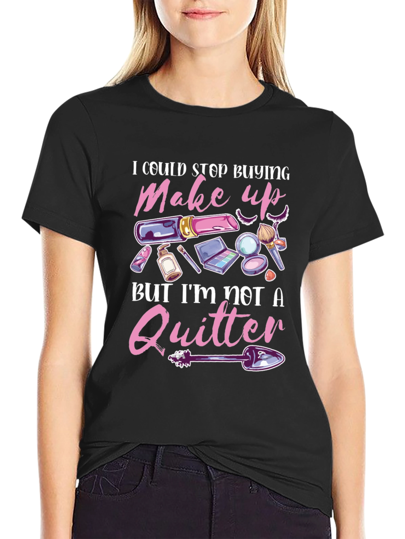 Makeup Lover T-Shirt - Im Not A Quitter