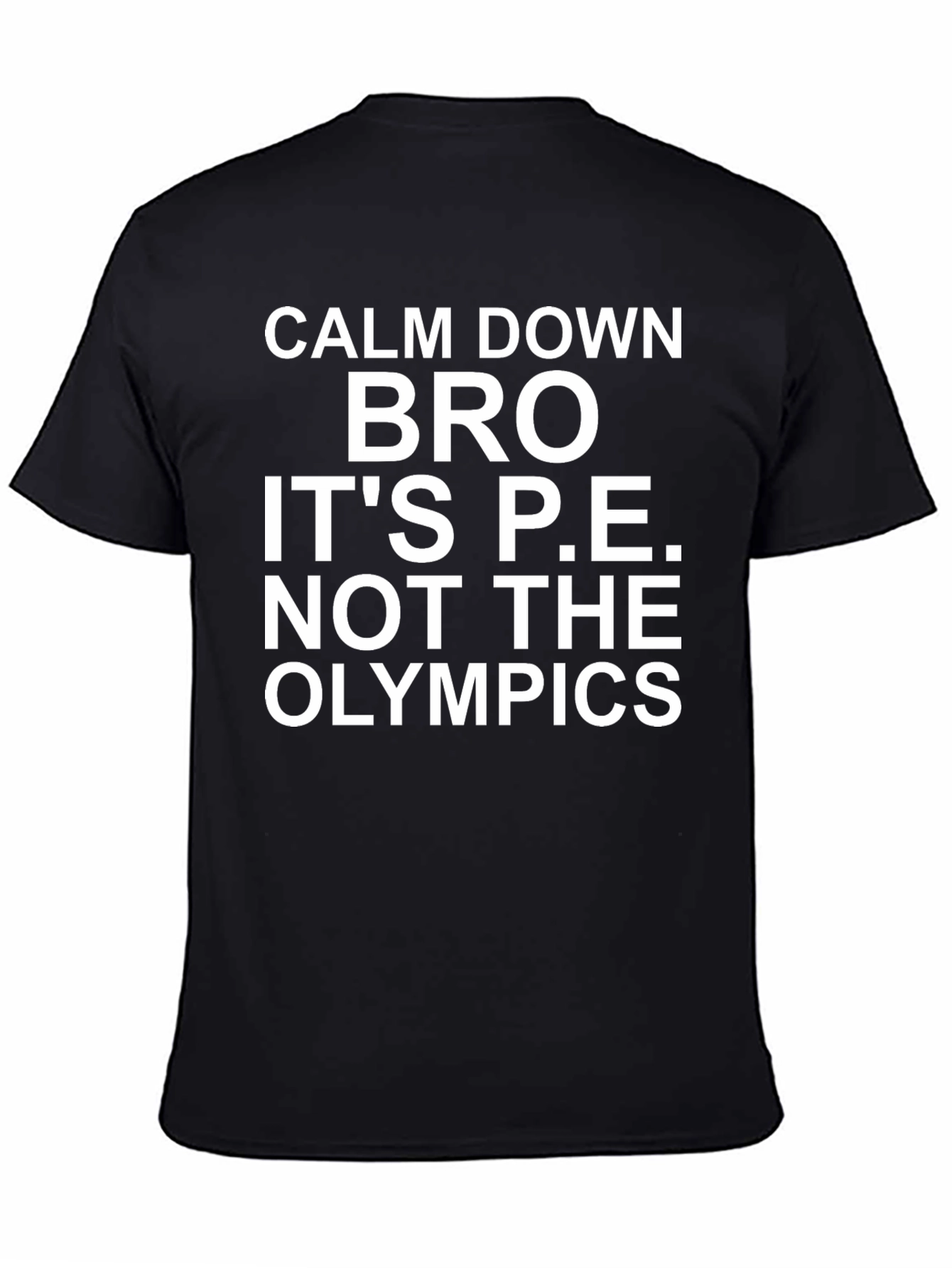 Calm Down Bro P.E. T-Shirt