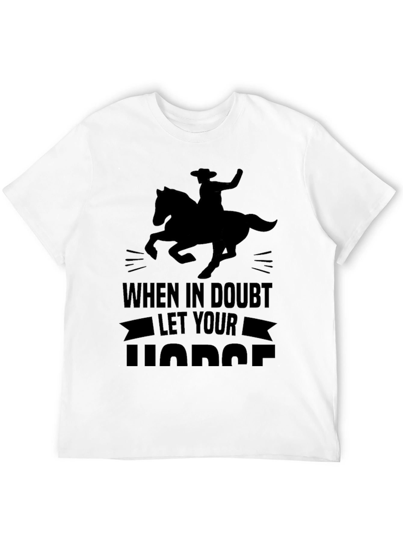When In Doubt Let Your Horse T-Shirt